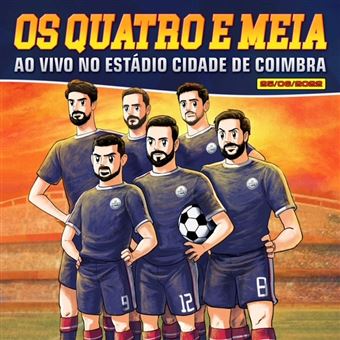 Os Quatro e Meia - Ao Vivo no Estádio Cidade de COimbra
