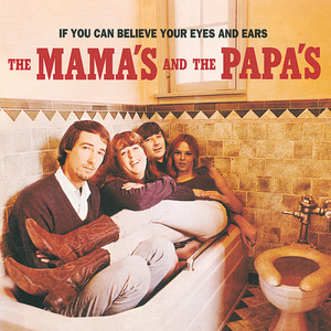 The Mama's and the Papa's - If you can Believe Your Eyes and ear