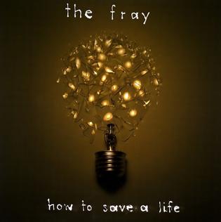 The Fray - How to save a life