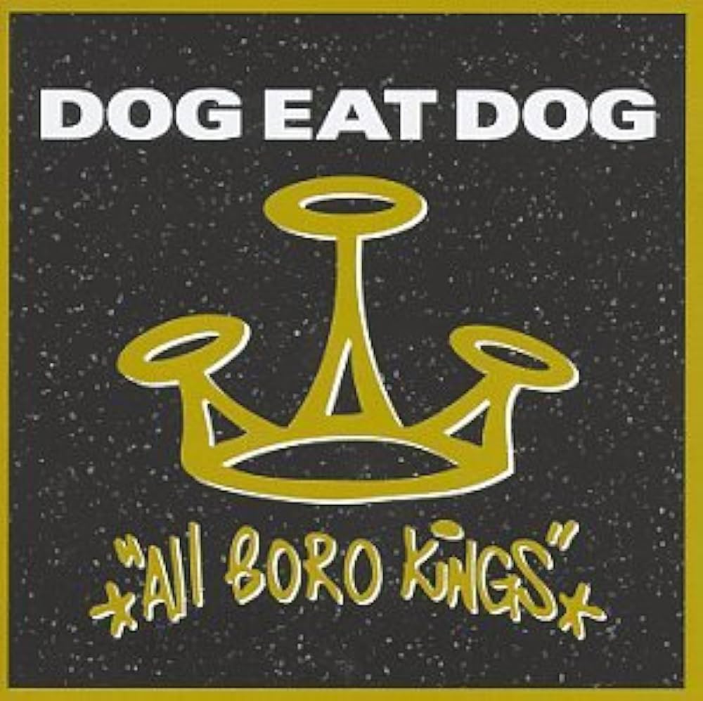 Dog eat Dog - All Boro Kings