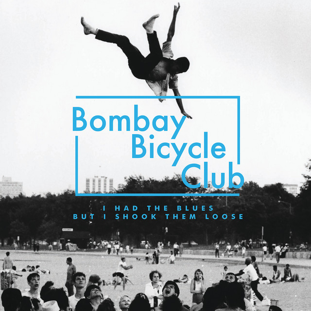 Bombay Bicycle Club - I Had the Blues But I Shook Them Loose