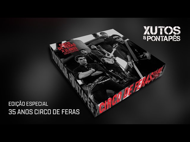 Xutos e Pontapés - Circo de Feras, 35 Anos (Edição especial)