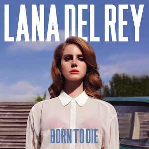 Lana Del Rey - Born to Die
