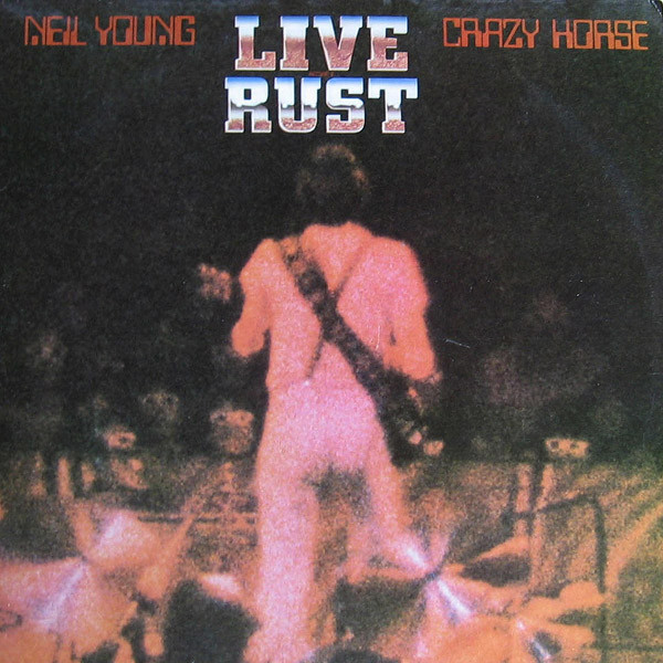 Neil Young & Crazy horse - LIVE Rust