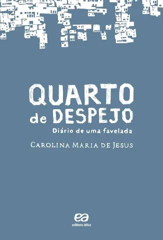Quarto de Despejo: Diário de uma Favelada Carolina Maria de Jesus