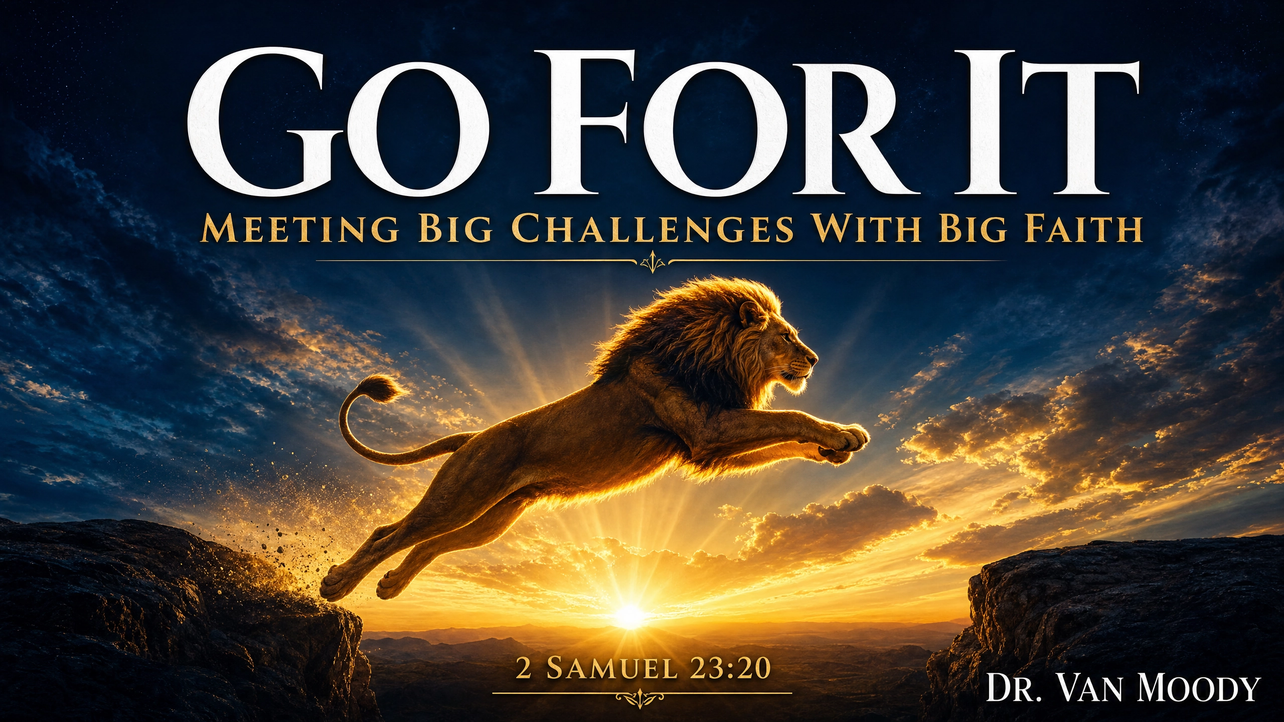 Go For It: Meeting Big Challenges With Big Faith