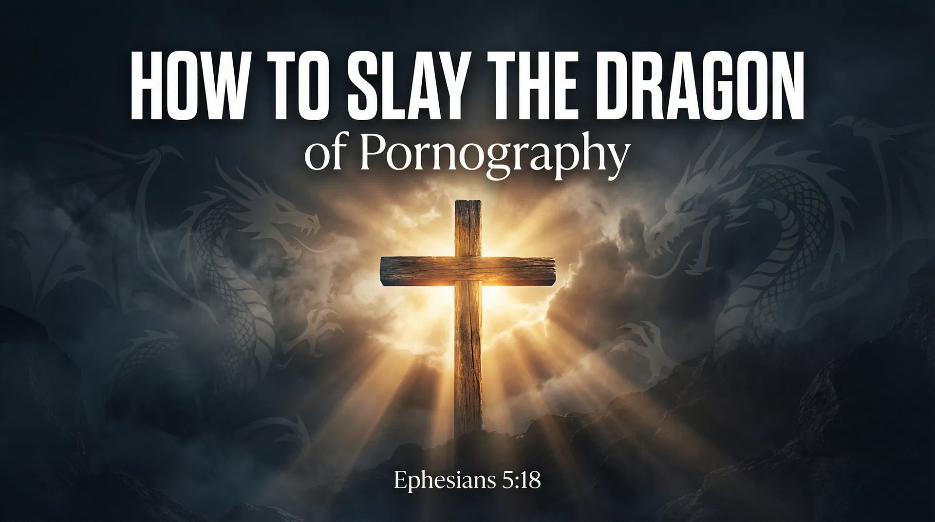 How To Slay The Dragon of Pornography