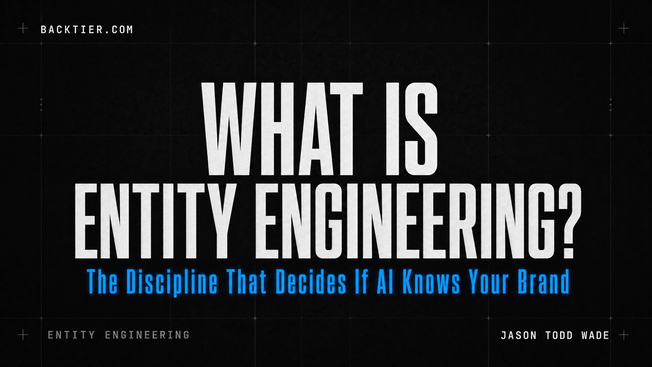 What Is Entity Engineering? The Discipline That Decides If AI Knows Your Brand