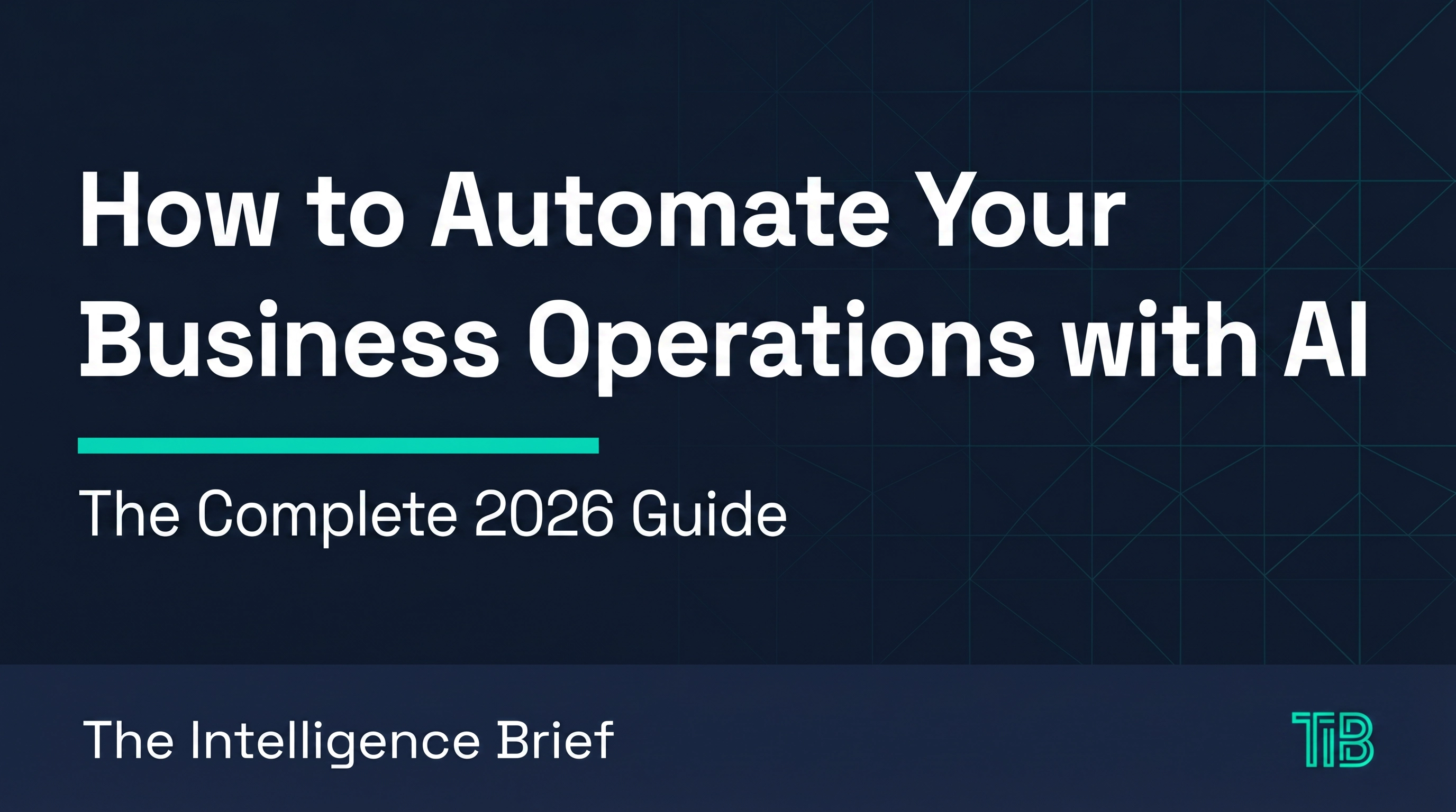 How to Automate Your Business Operations with AI: A 2026 Implementation Guide