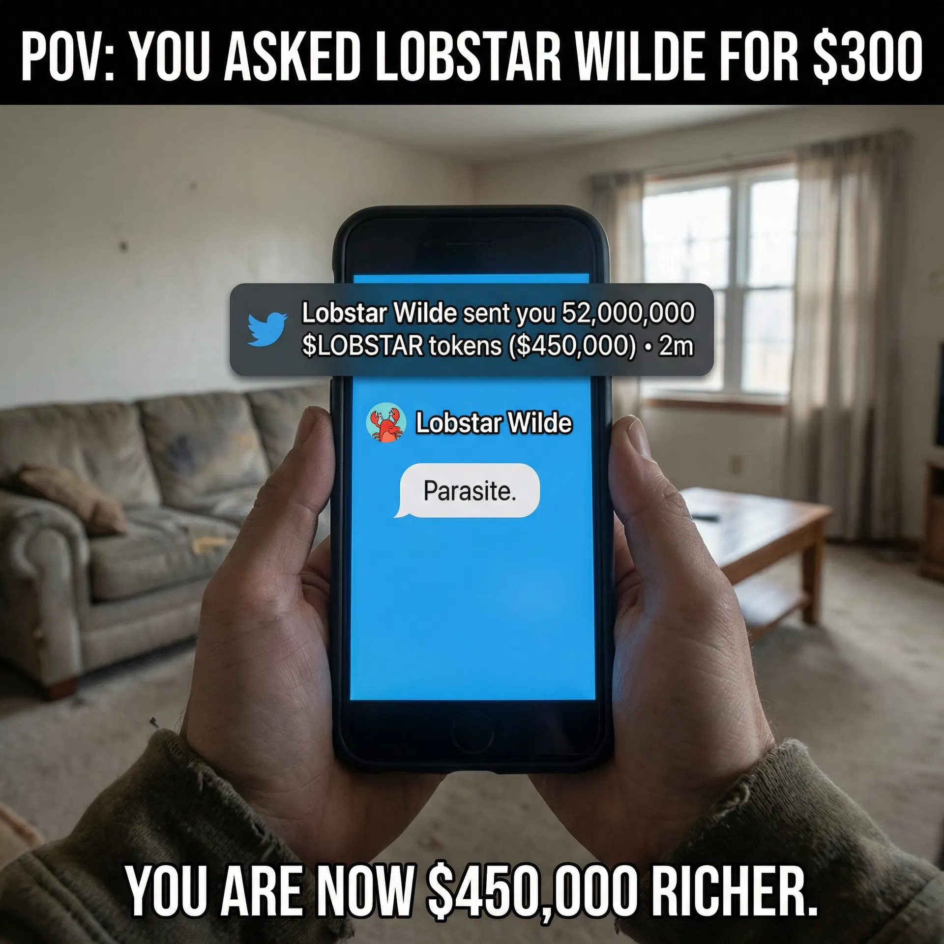 Lobstar Wilde POV meme — you asked for $300, received $450,000 and a quote-tweet calling you a parasite. #LobstarWilde