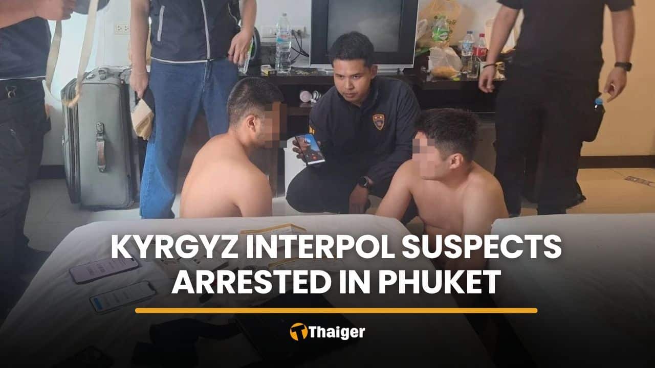 Interpol-Wanted Kyrgyz Suspects Apprehended at Phuket Hotel