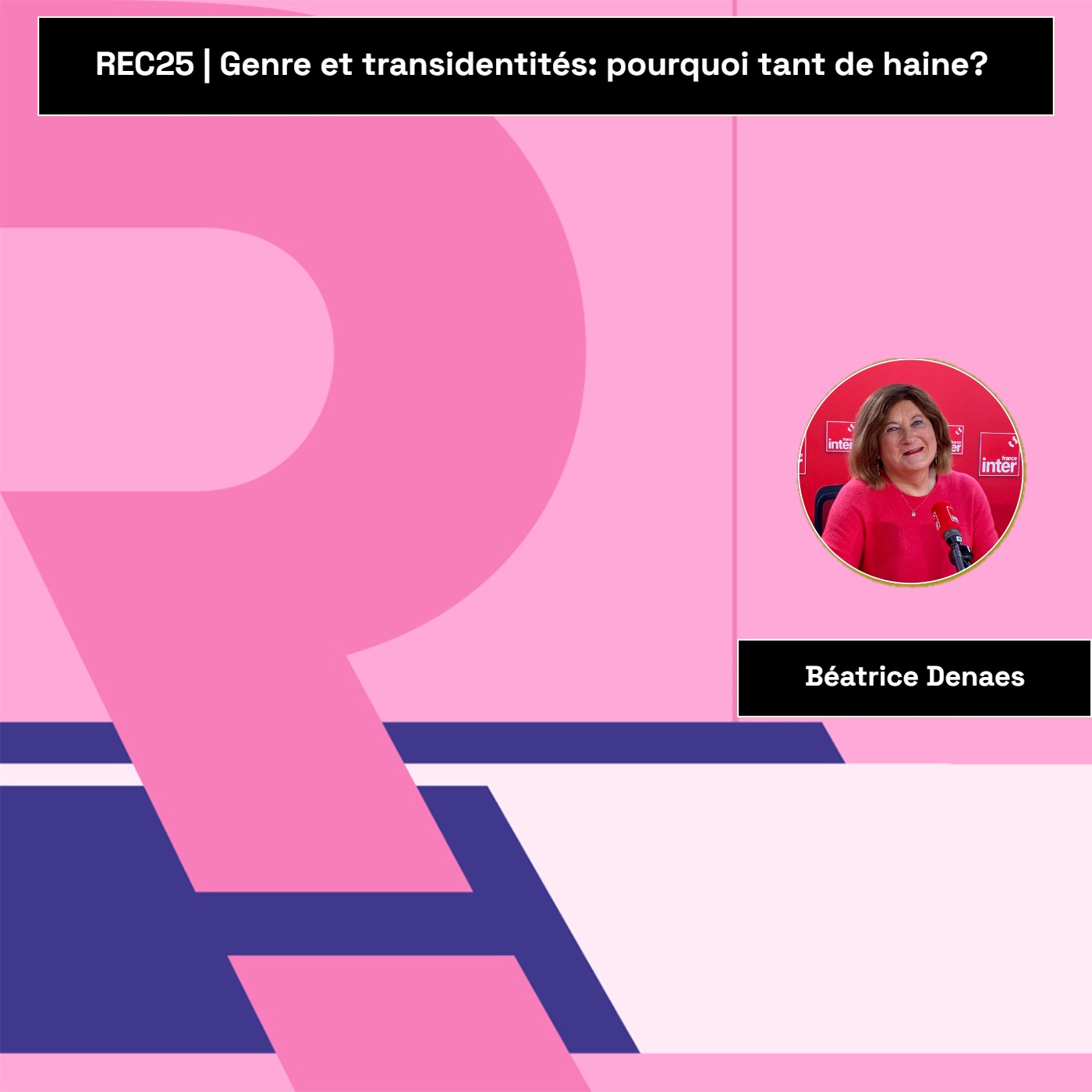 REC25 | Genre et transidentités: pourquoi tant de haine?  — Béatrice Denaes