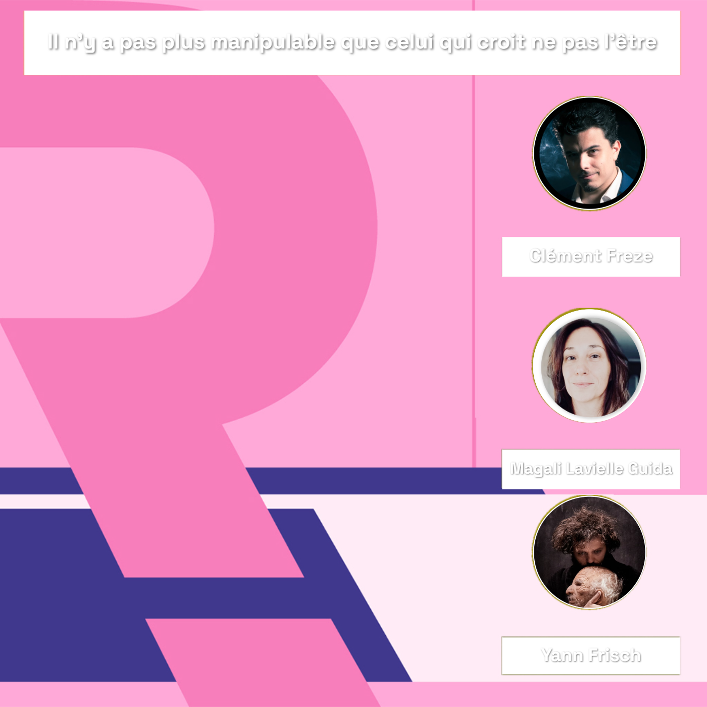 REC25 | Il n'y a pas plus manipulable que celui qui croit ne pas l'être — Clément Freze, Magali Lavielle Guida, Yann Frisch