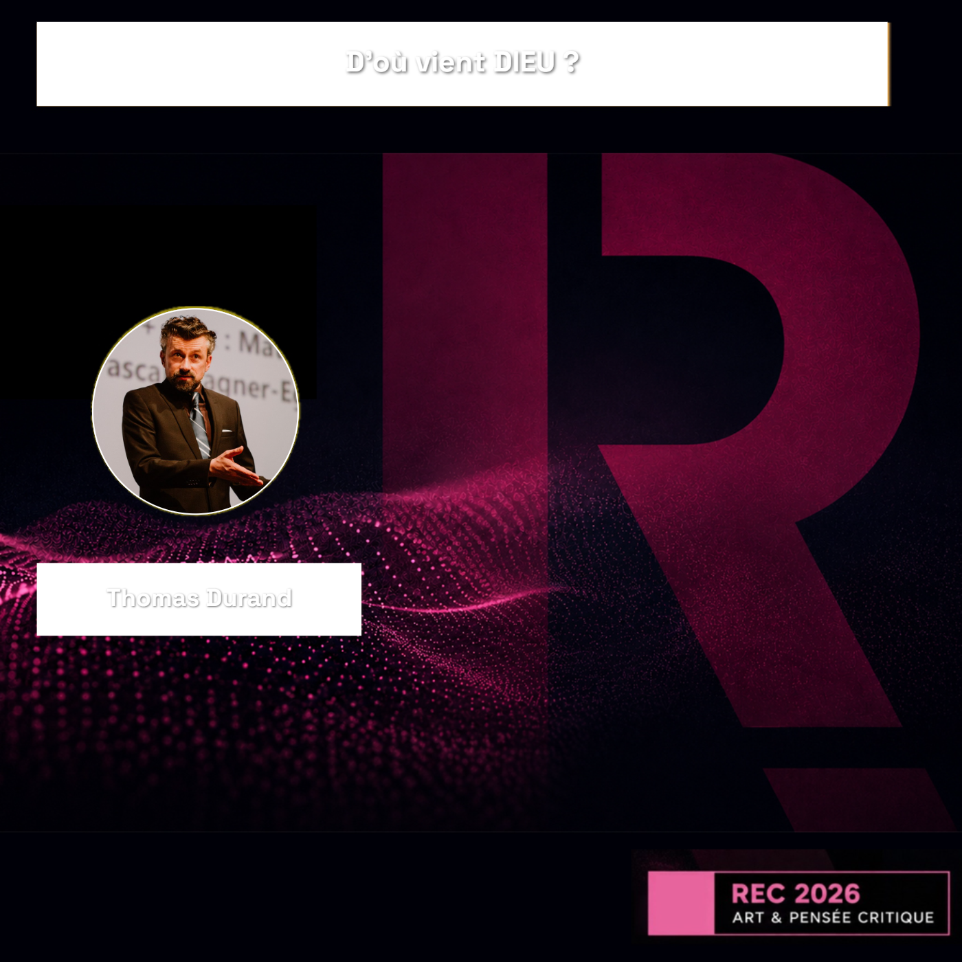 REC26 | D'où vient DIEU ? — Thomas Durand