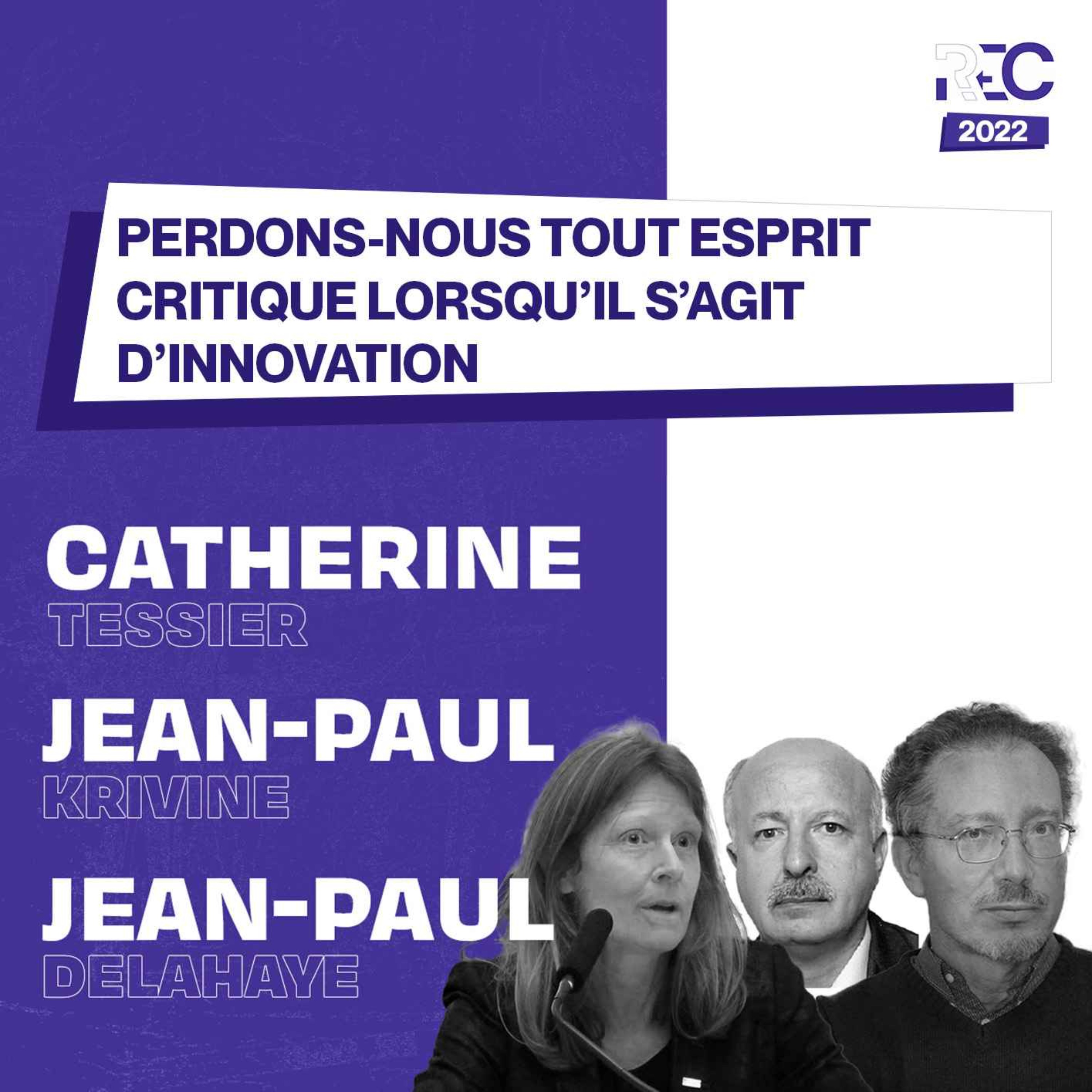 REC22 | Perdons nous tout esprit critique lorsqu'il s agit d'innovation technologique ?