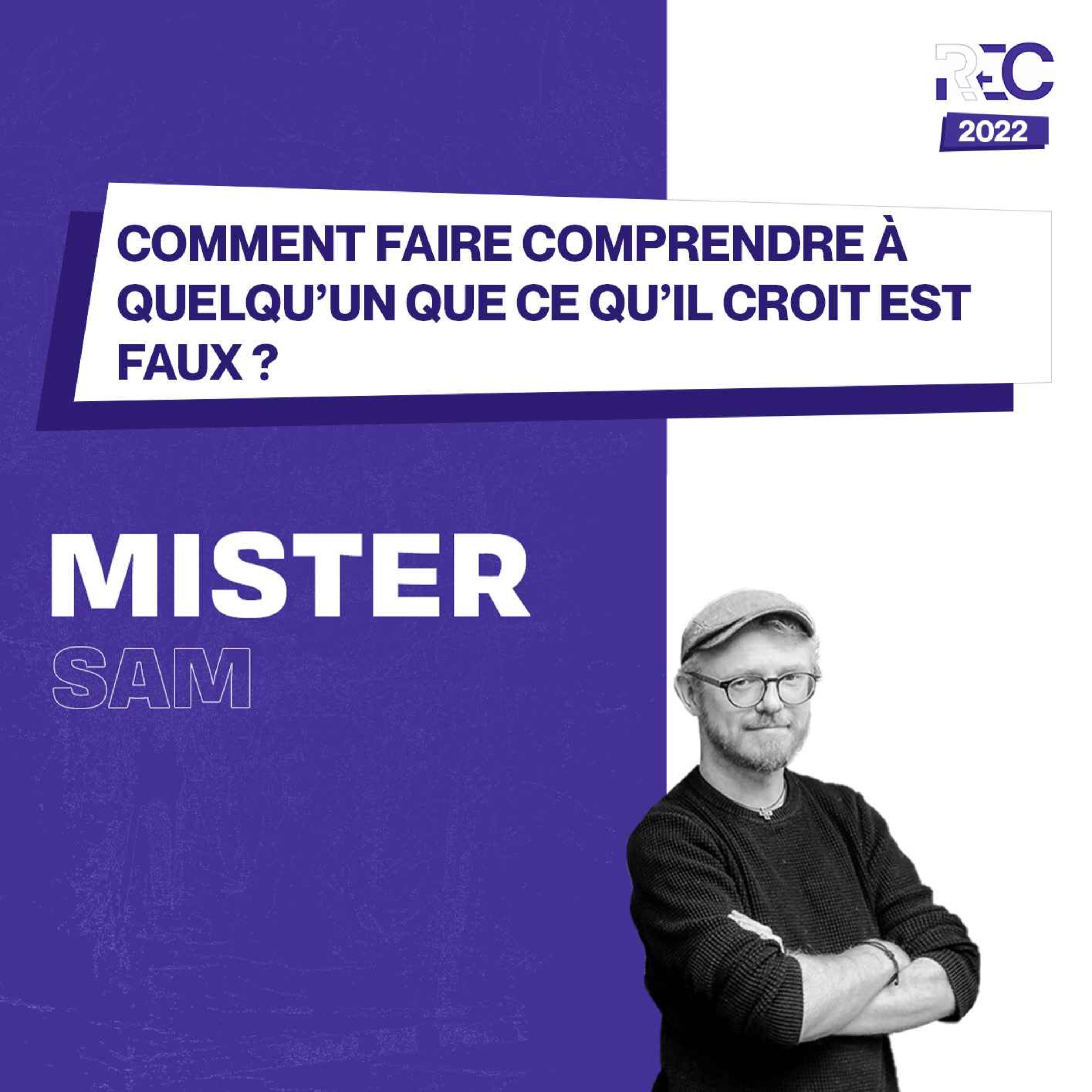 REC22 | Comment faire comprendre à quelqu’un que ce qu’il croit est faux ?