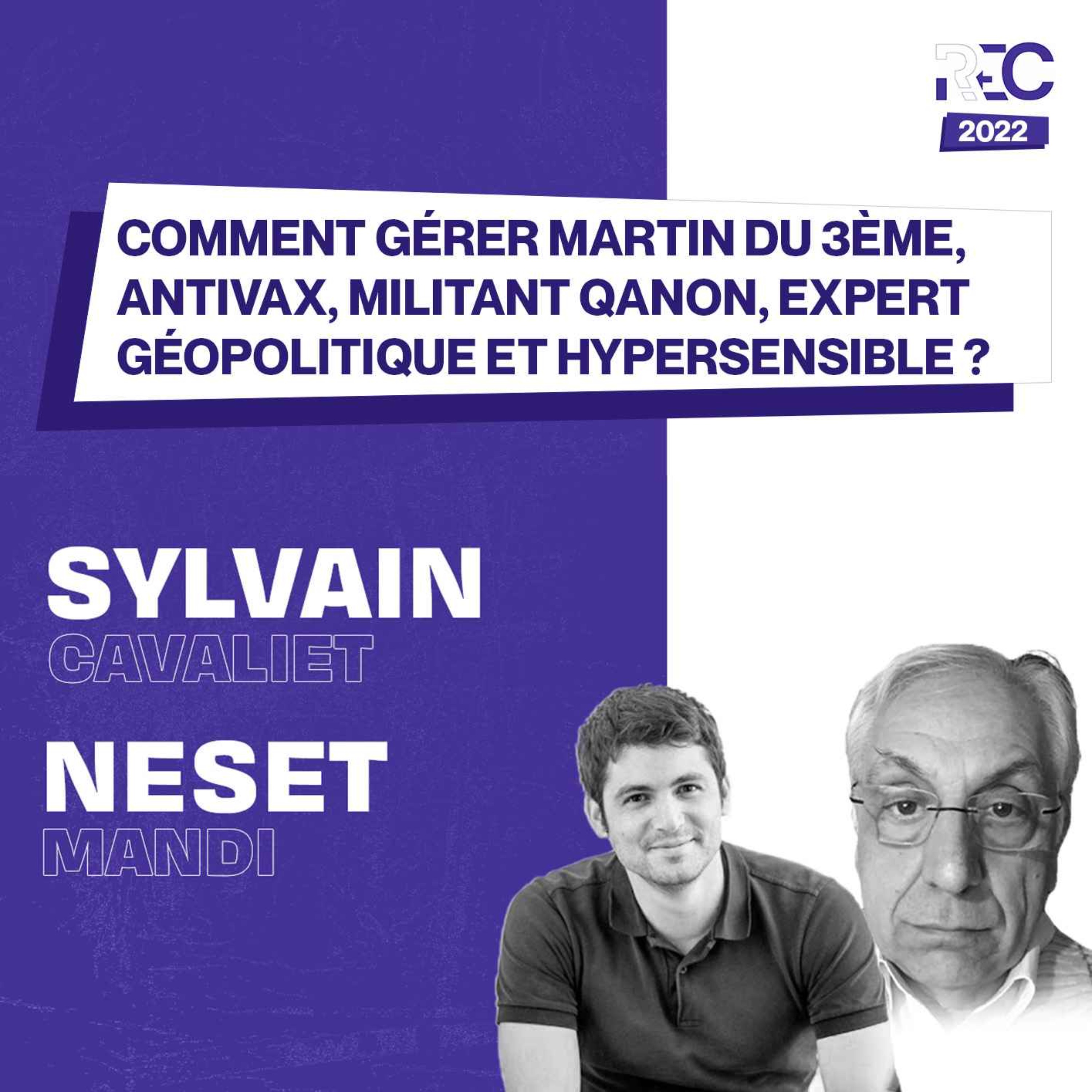 REC22 | Comment gérer Martin du 3ème, antivax, militant Q, expert géopolitique et hypersensible aux ondes ?