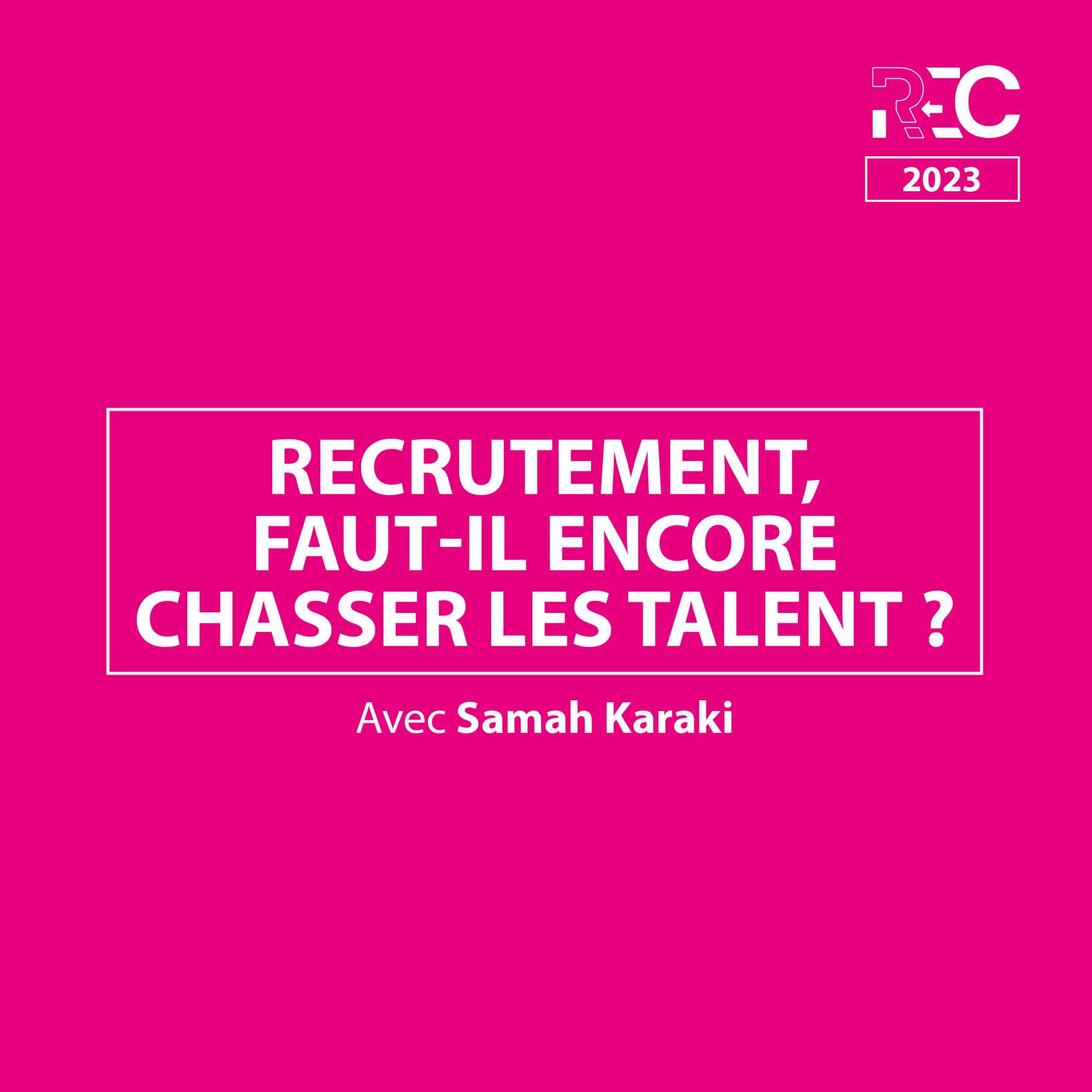 REC23 | Recrutement, faut-il encore chasser les talents ?