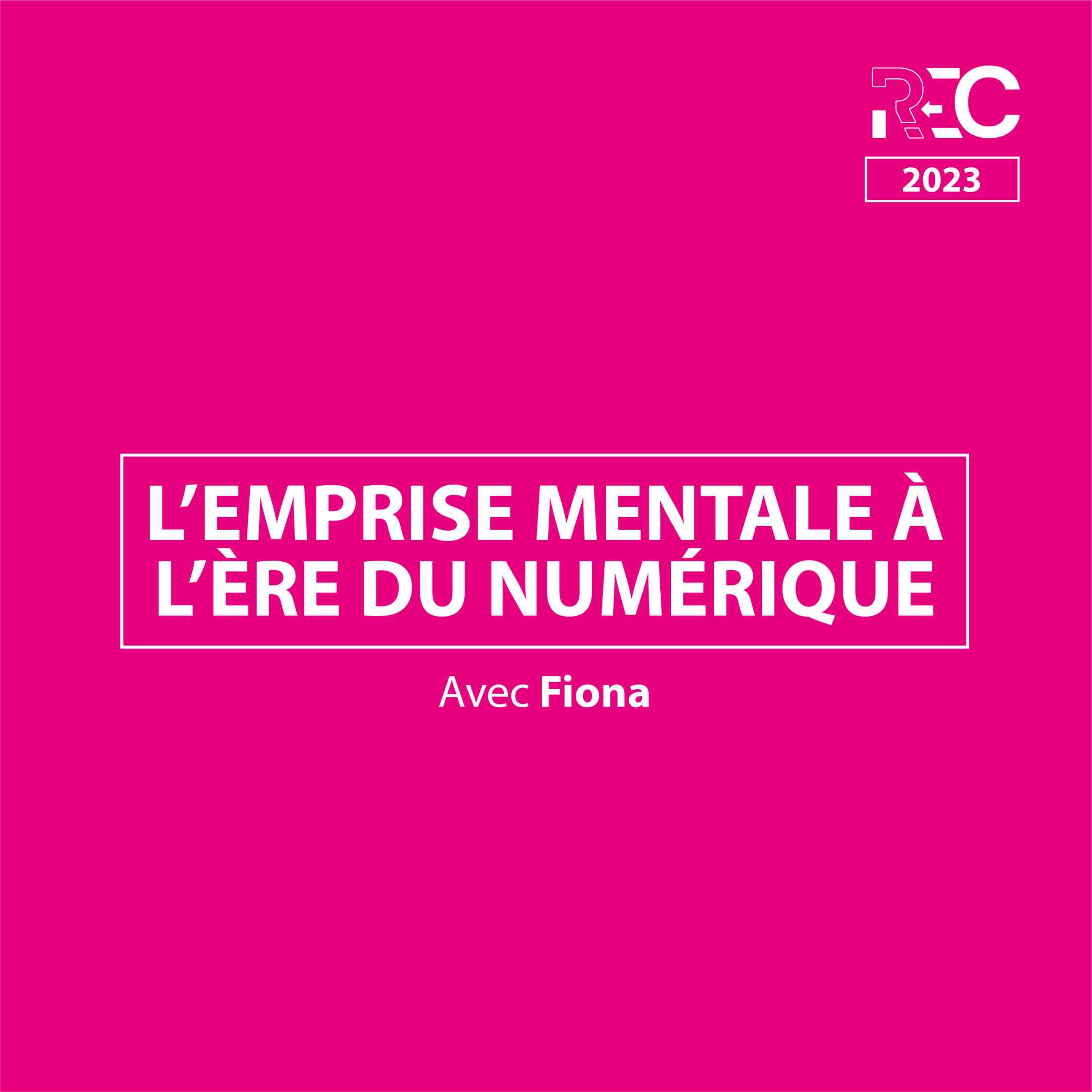 REC23 | L’emprise mentale a l’ère du numérique
