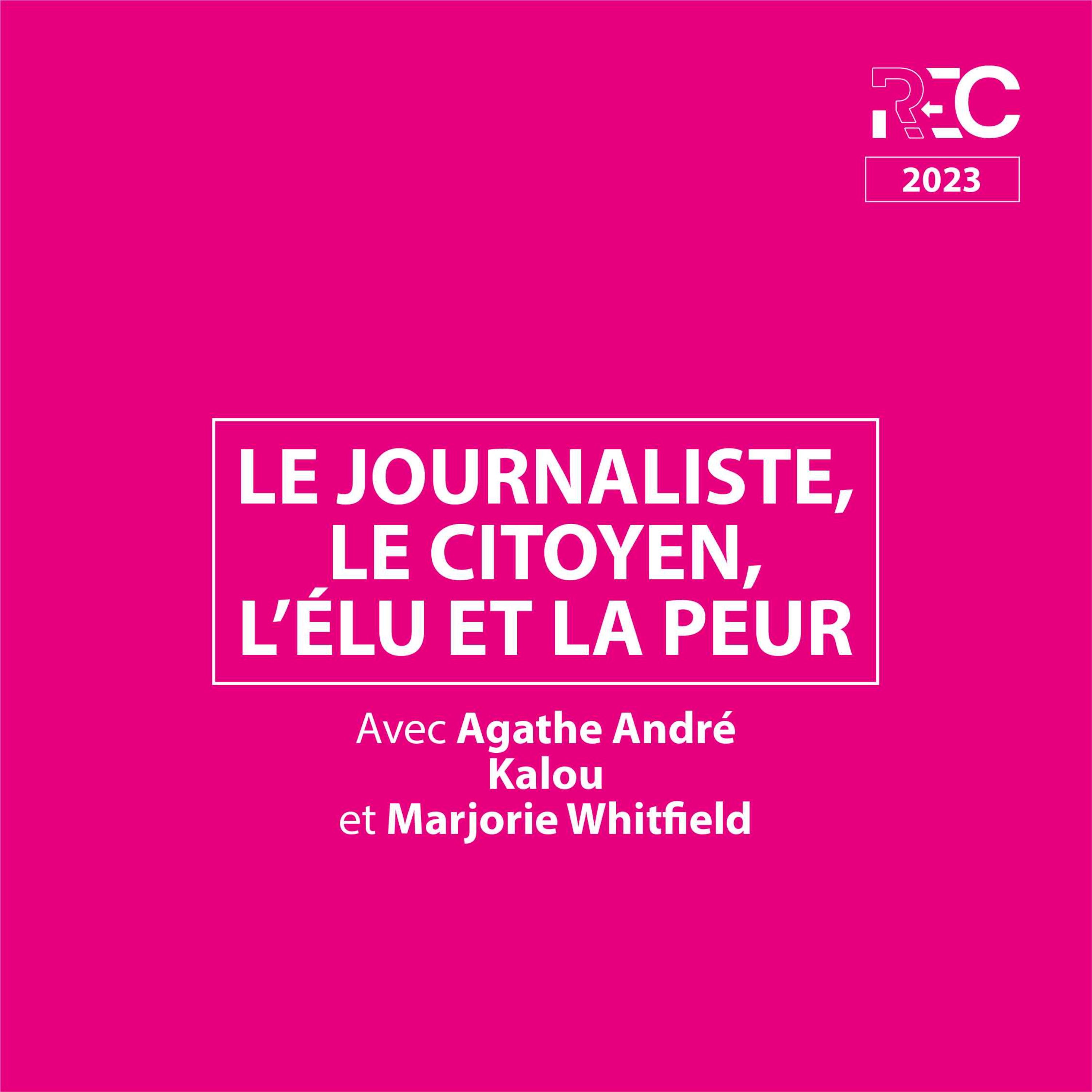 REC23 | Le journaliste, le citoyen, l’élu et la peur
