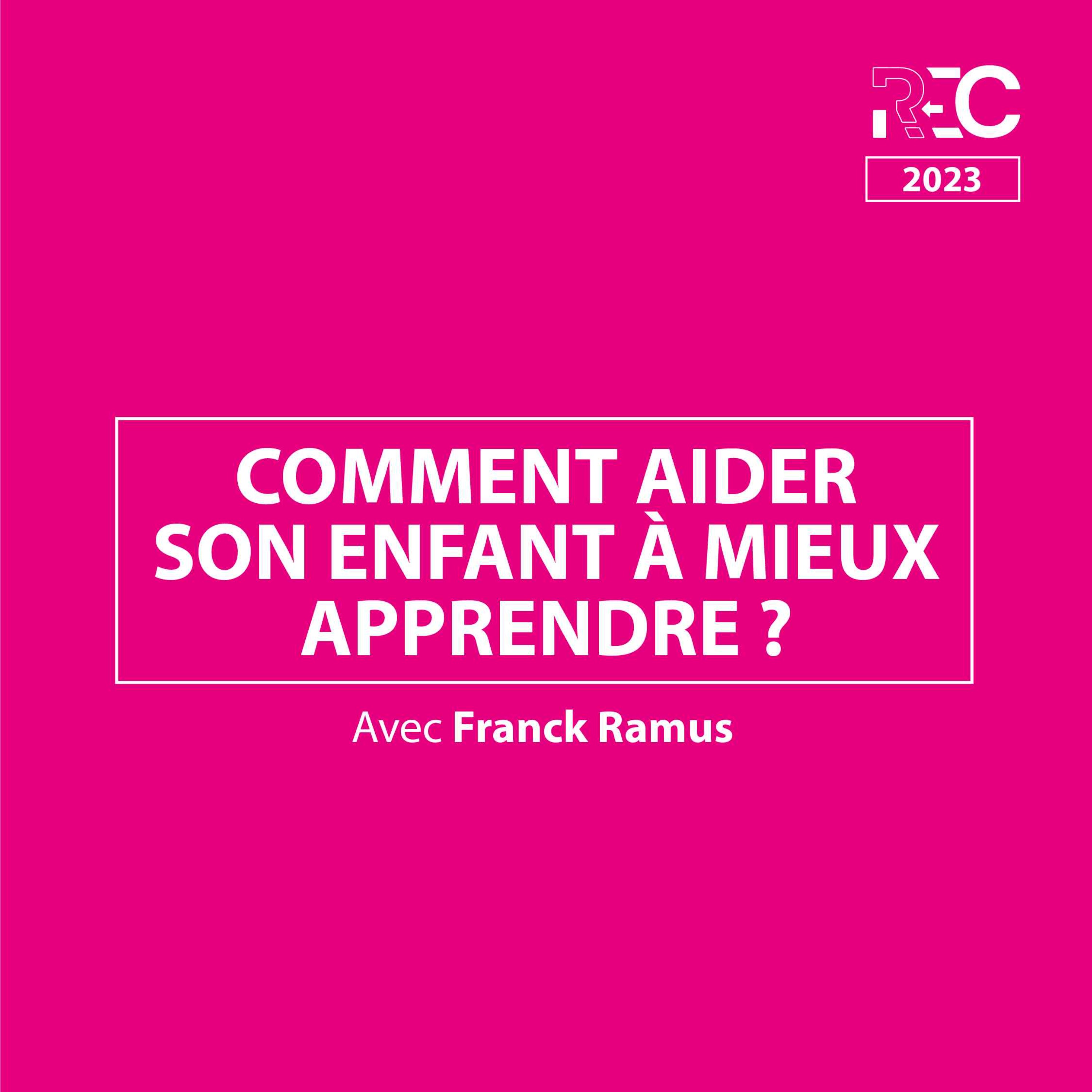 REC23 | Comment aider son enfant à mieux apprendre ?