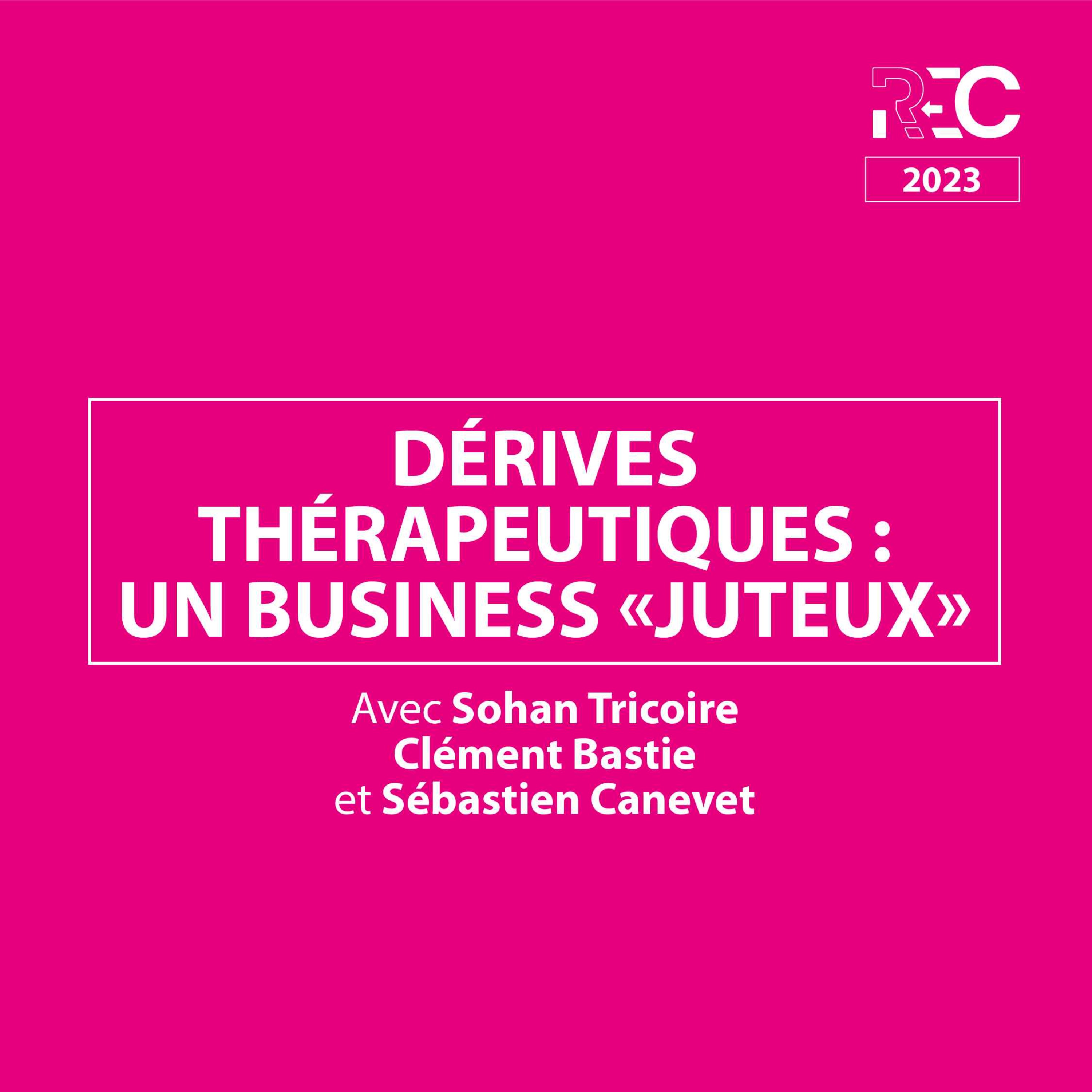 REC23 | Dérives thérapeutiques : un business «juteux»