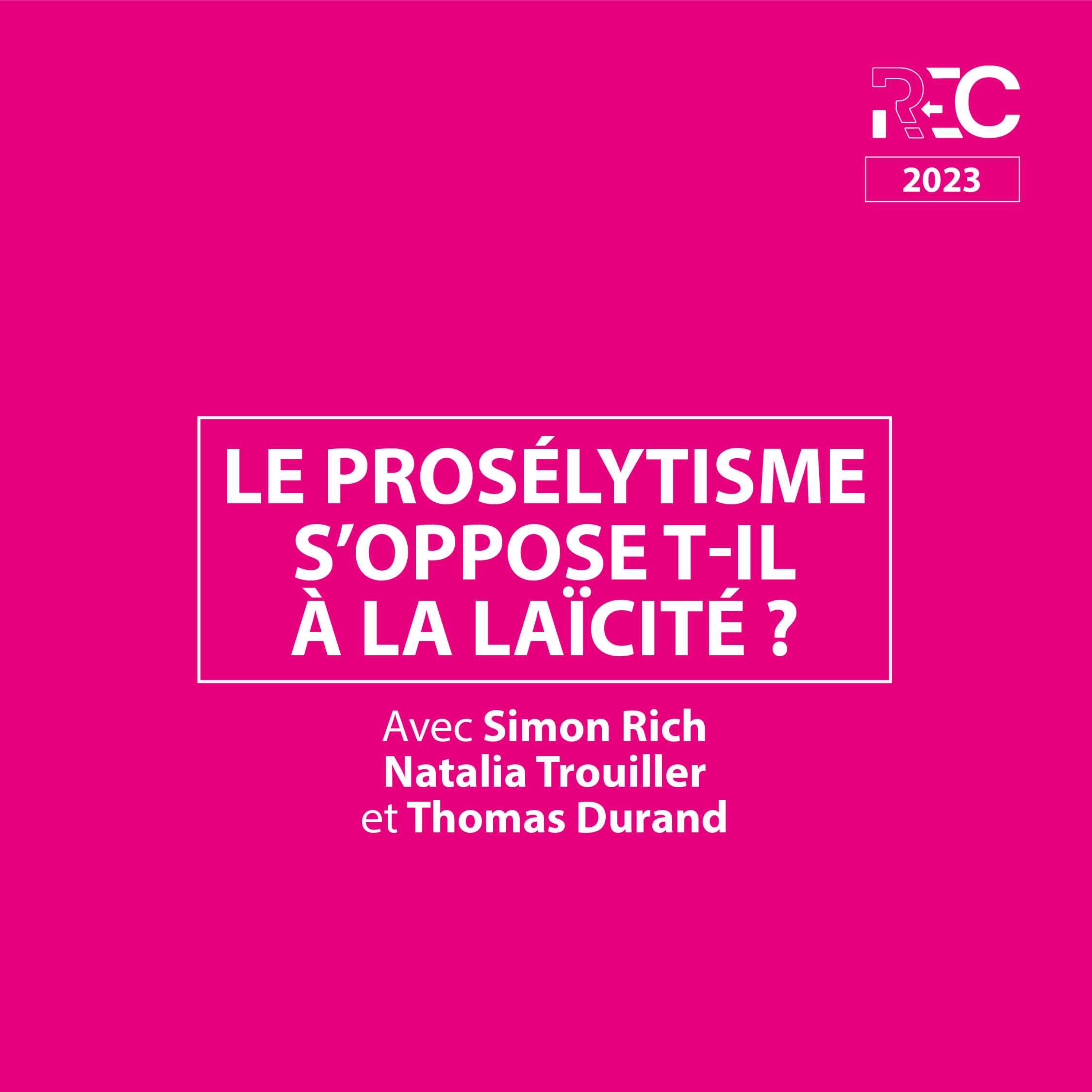 REC23 | Le prosélytisme s'oppose t'il à la religion ?