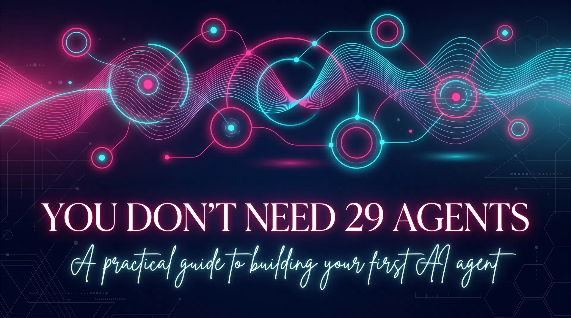 You Don't Need 29 Agents - Featured Image
