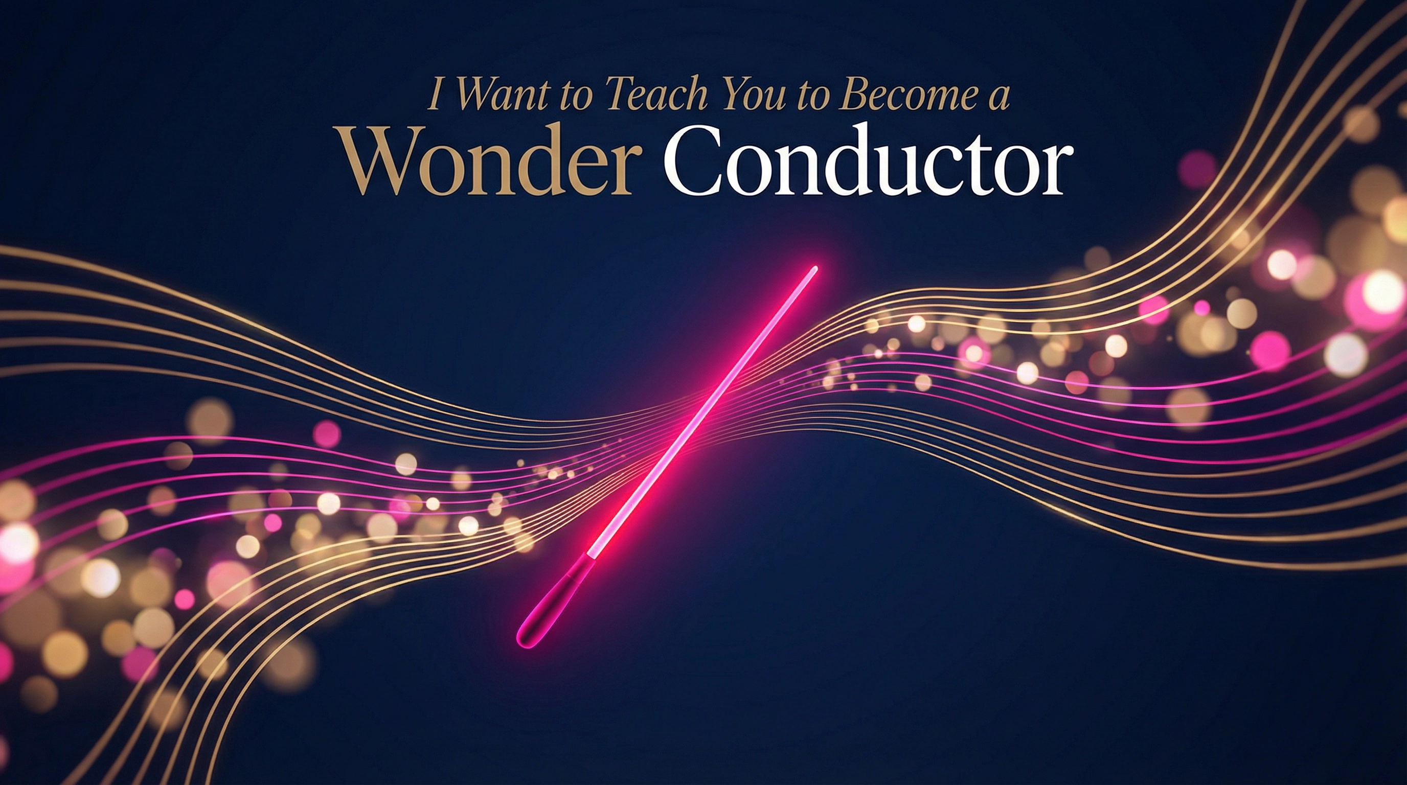 I Want to Teach You to Become a Wonder Conductor