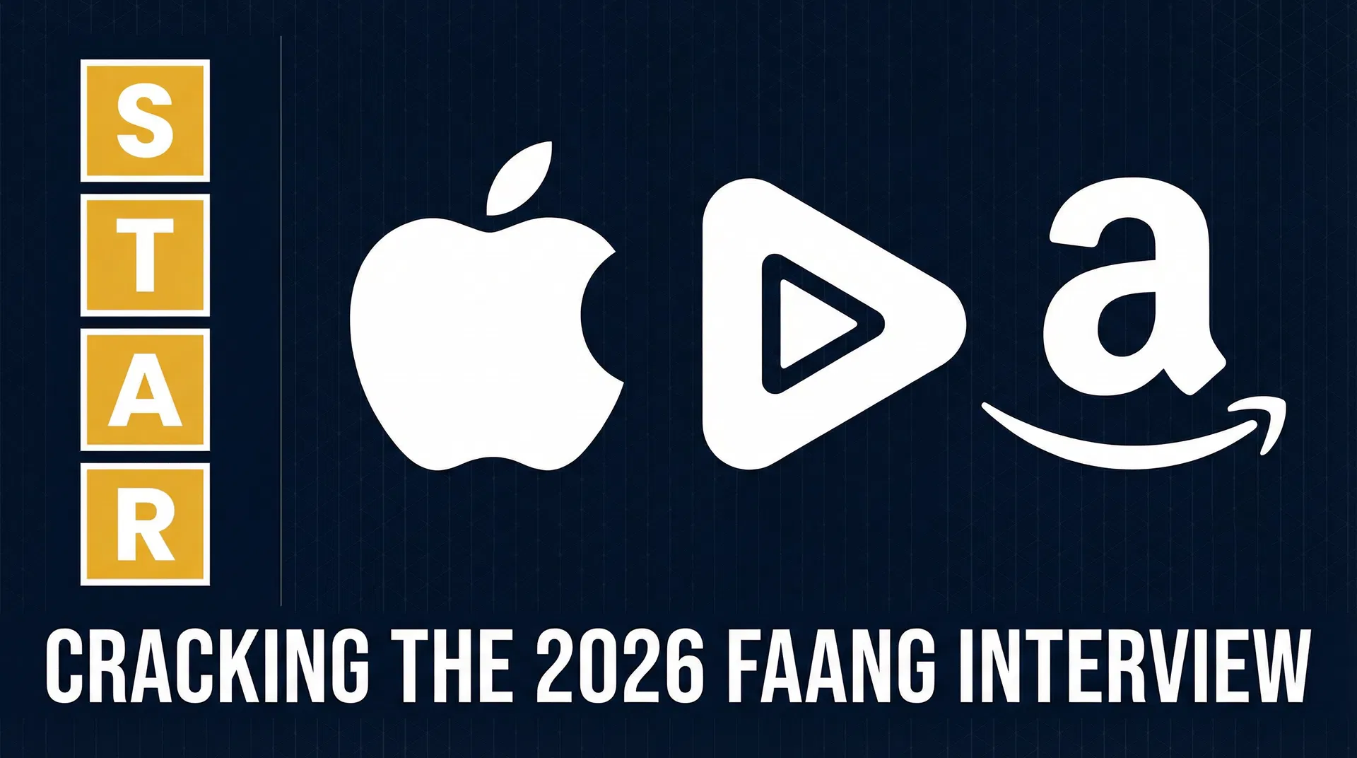 Cracking the 2026 FAANG Interview: Mastering the STAR Method for Apple, Google, and Amazon