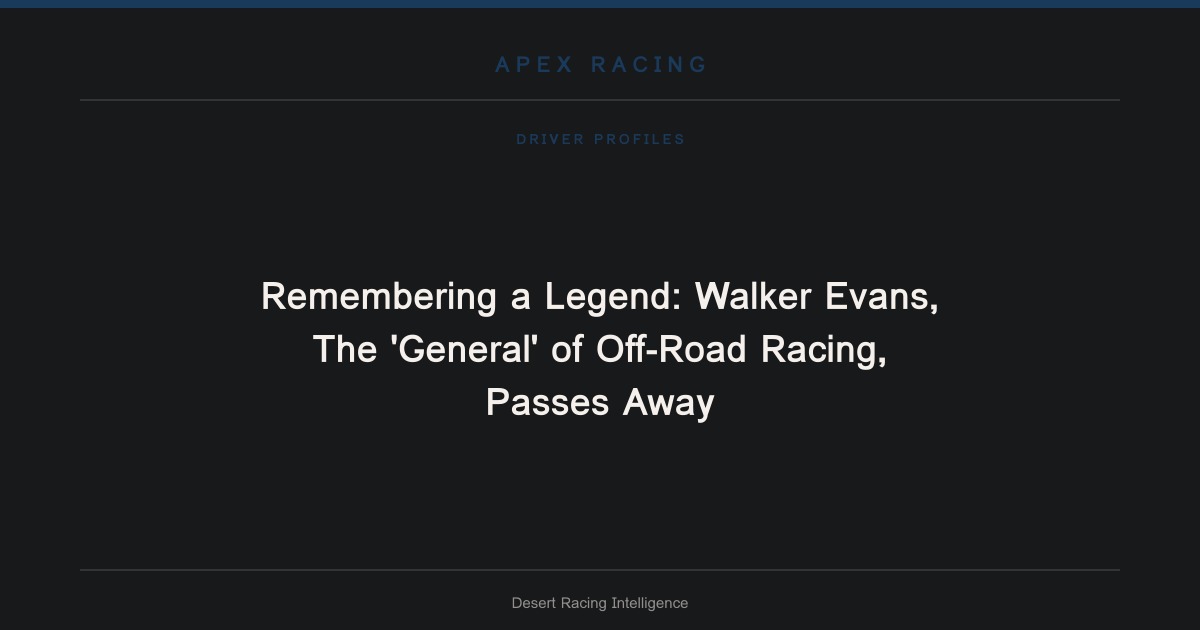 Remembering a Legend: Walker Evans, The 'General' of Off-Road Racing, Passes Away