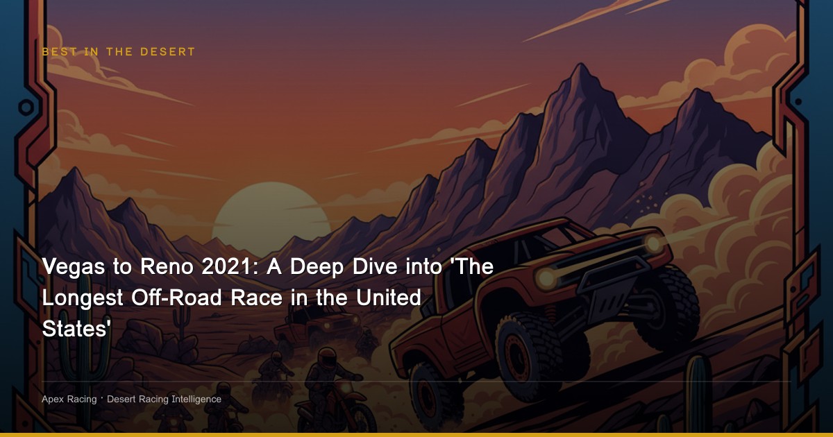 Vegas to Reno 2021: A Deep Dive into 'The Longest Off-Road Race in the United States'
