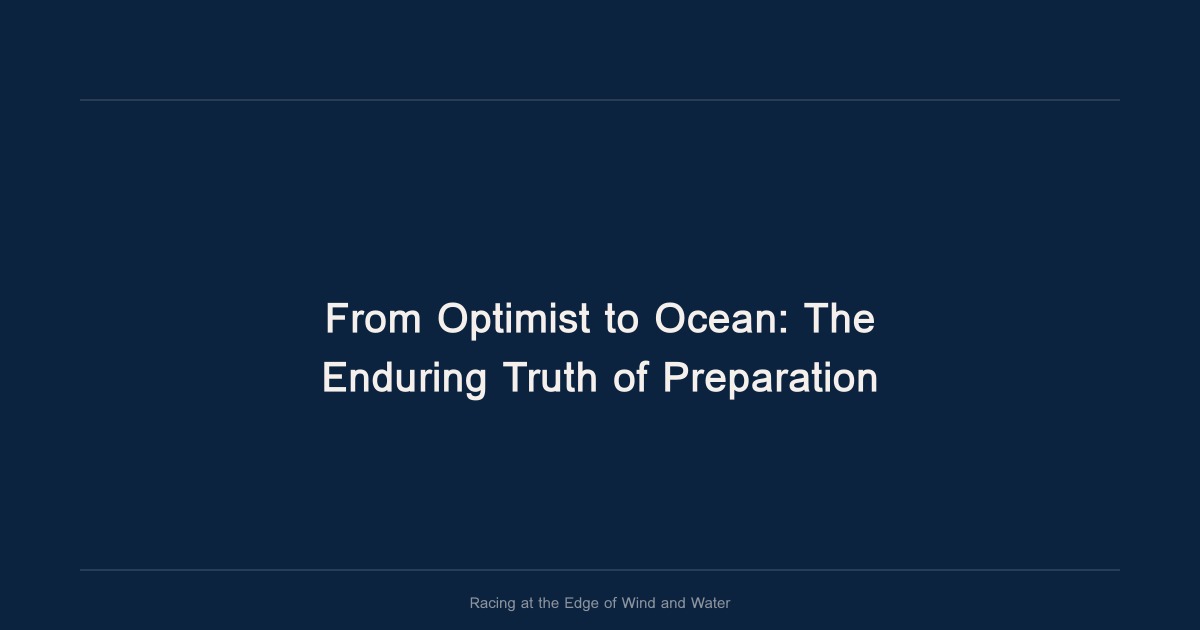 From Optimist to Ocean: The Enduring Truth of Preparation