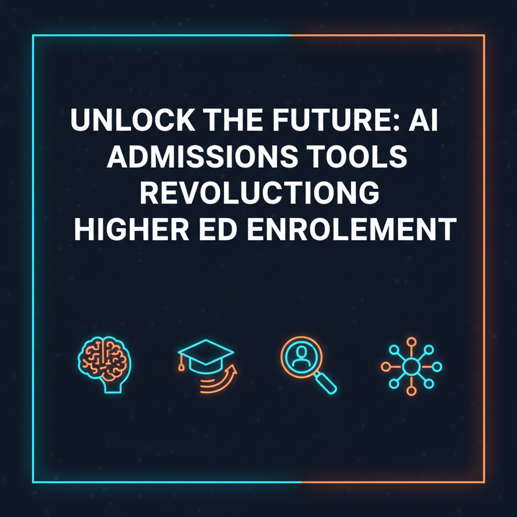 **Unlock the Future: AI Admissions Tools Revolutionizing Higher Ed Enrollment**