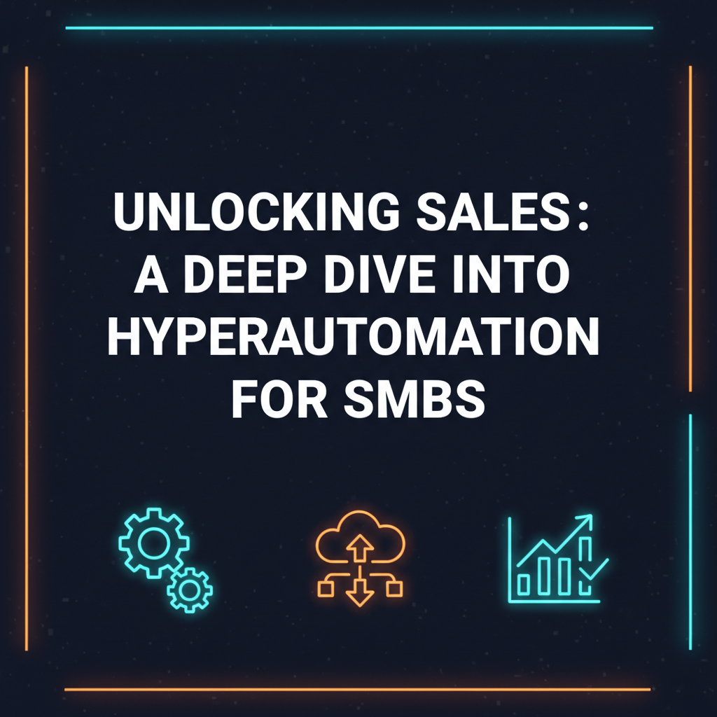 Hyperautomation for SMB Sales: Boost Efficiency & Growth with AI & RPA