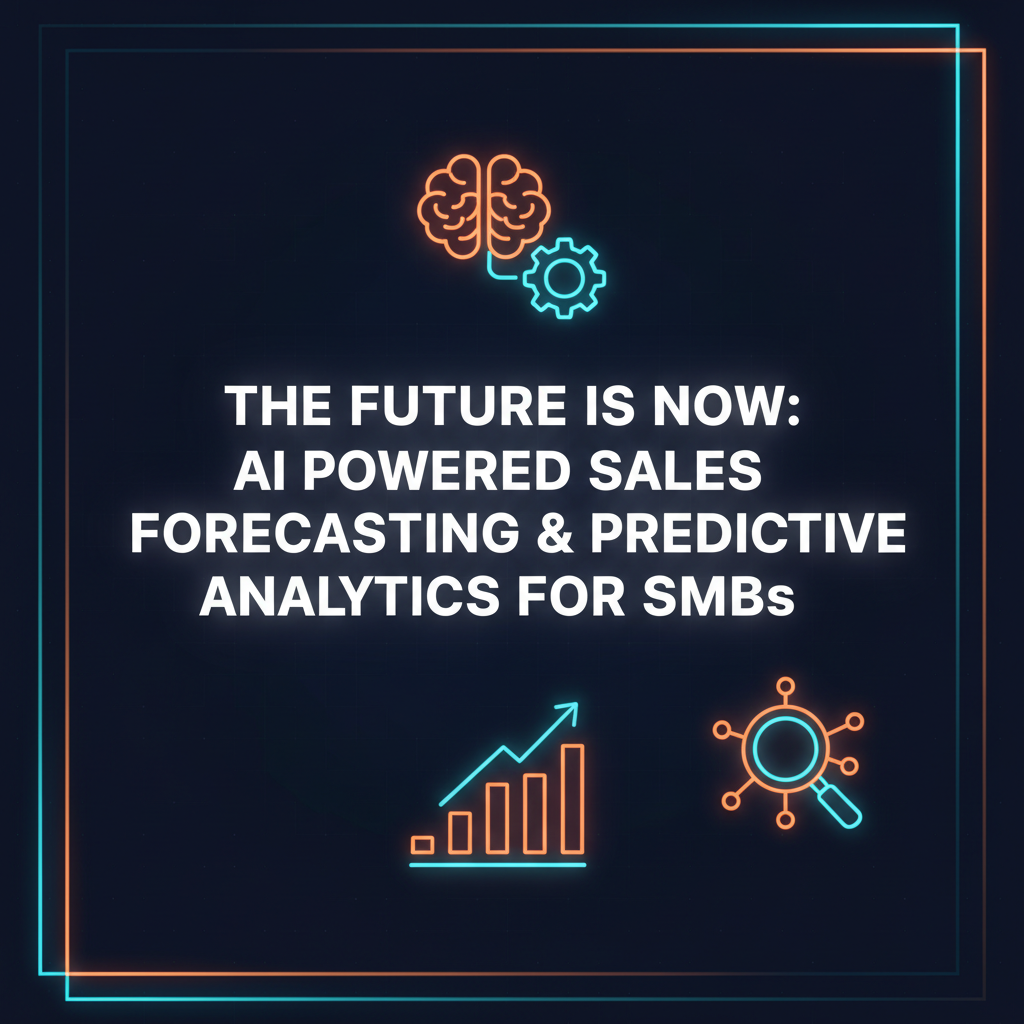 Boost SMB Profit: AI Sales Forecasting & Predictive Analytics for Small Business Growth