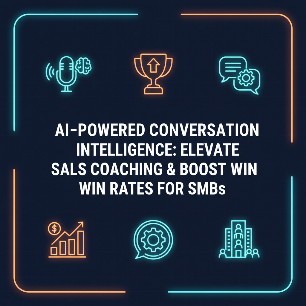 AI Coaching for SMB Sales: Boost Win Rates with Conversation Intelligence