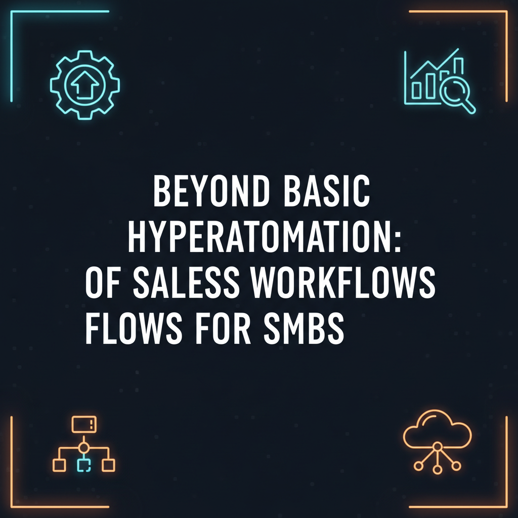 Hyperautomation for SMB Sales: Boost Revenue & Efficiency with AI & RPA