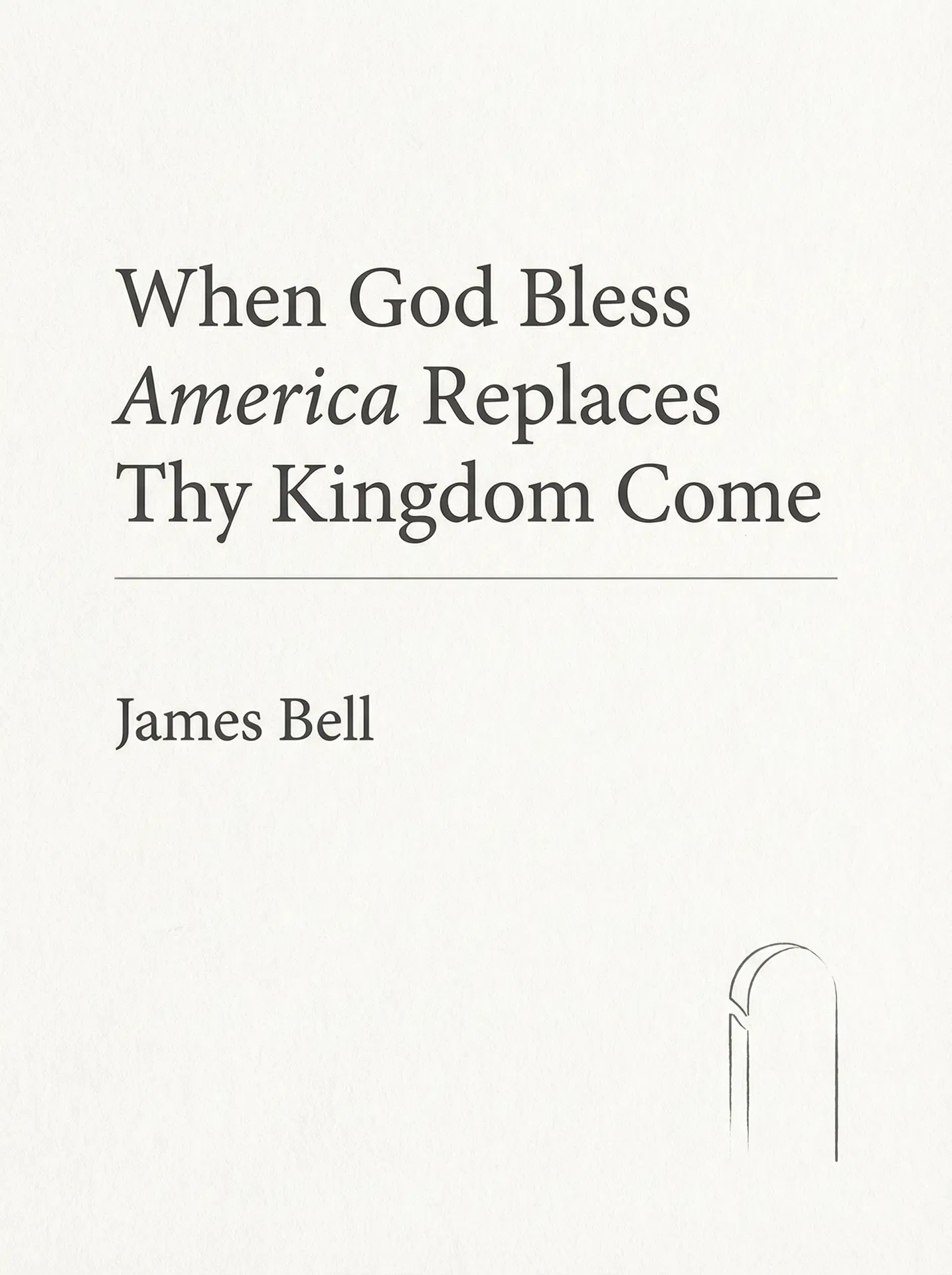When God Bless America Replaces Thy Kingdom Come
