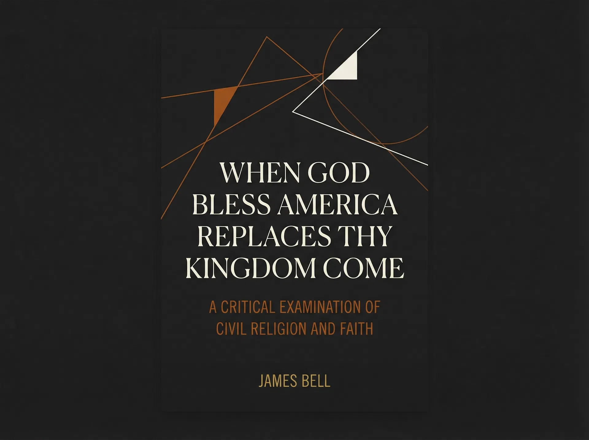 When God Bless America Replaces Thy Kingdom Come