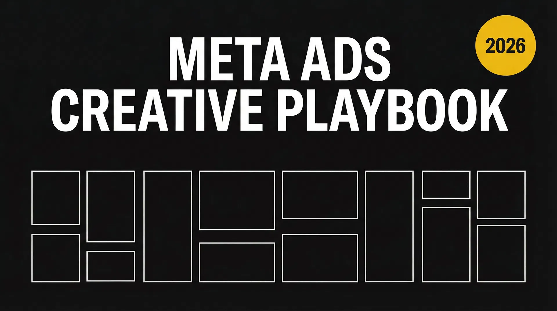 Meta Ads Creative Playbook: Top Winning Formats for 2026