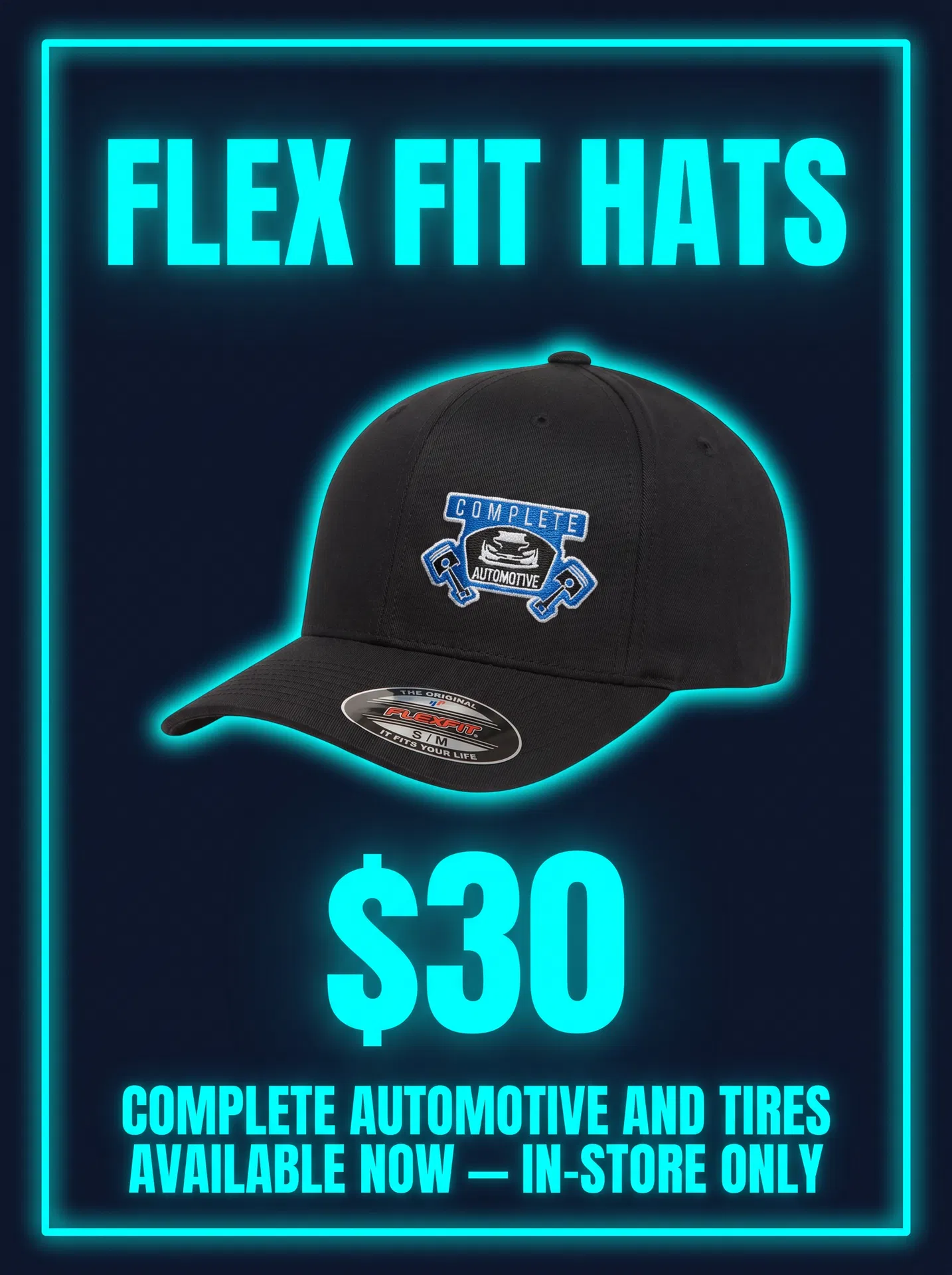 Flex Fit Hats — $30 each at Complete Automotive and Tires
