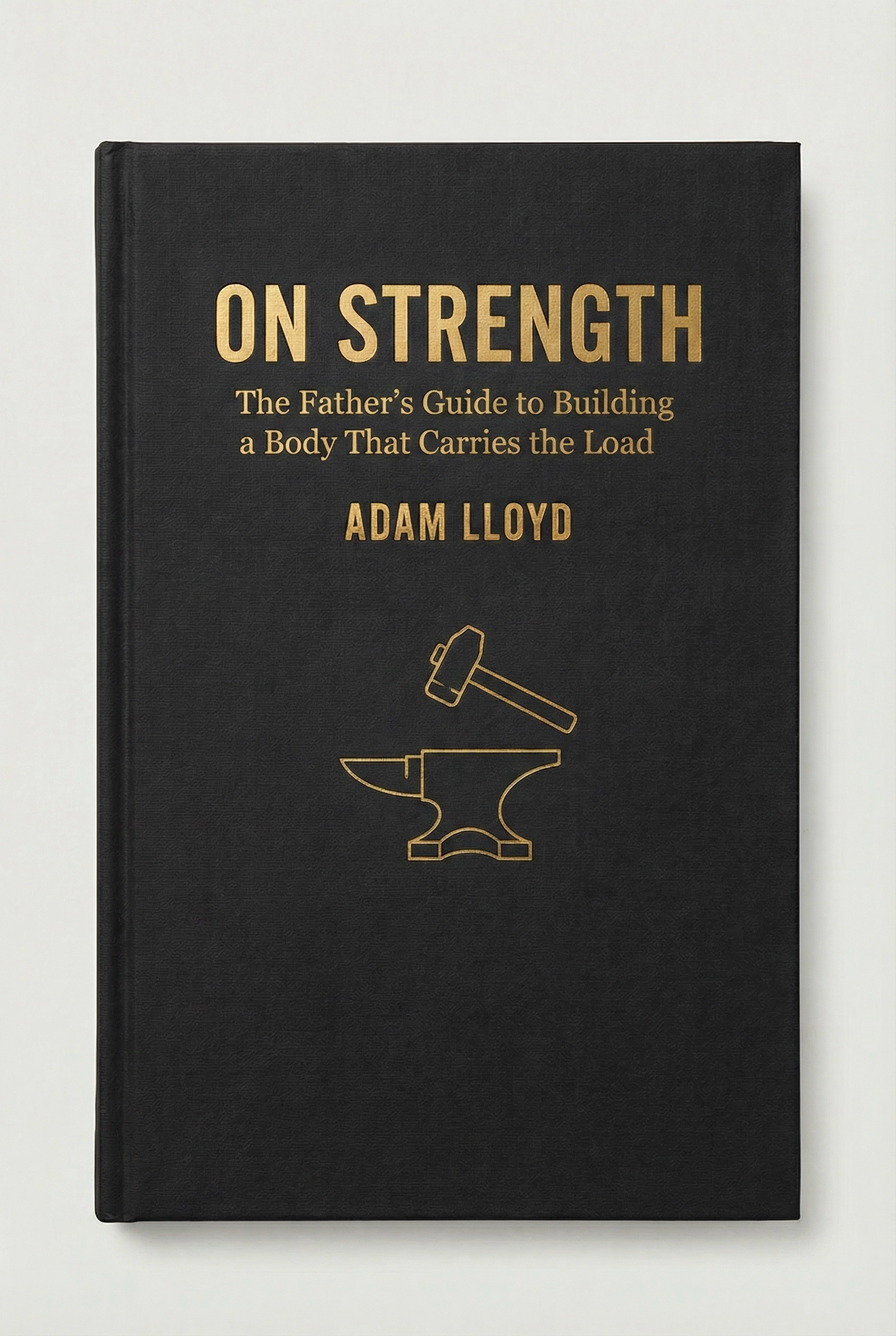 On Strength — The Father's Guide to Building a Body That Carries the Load