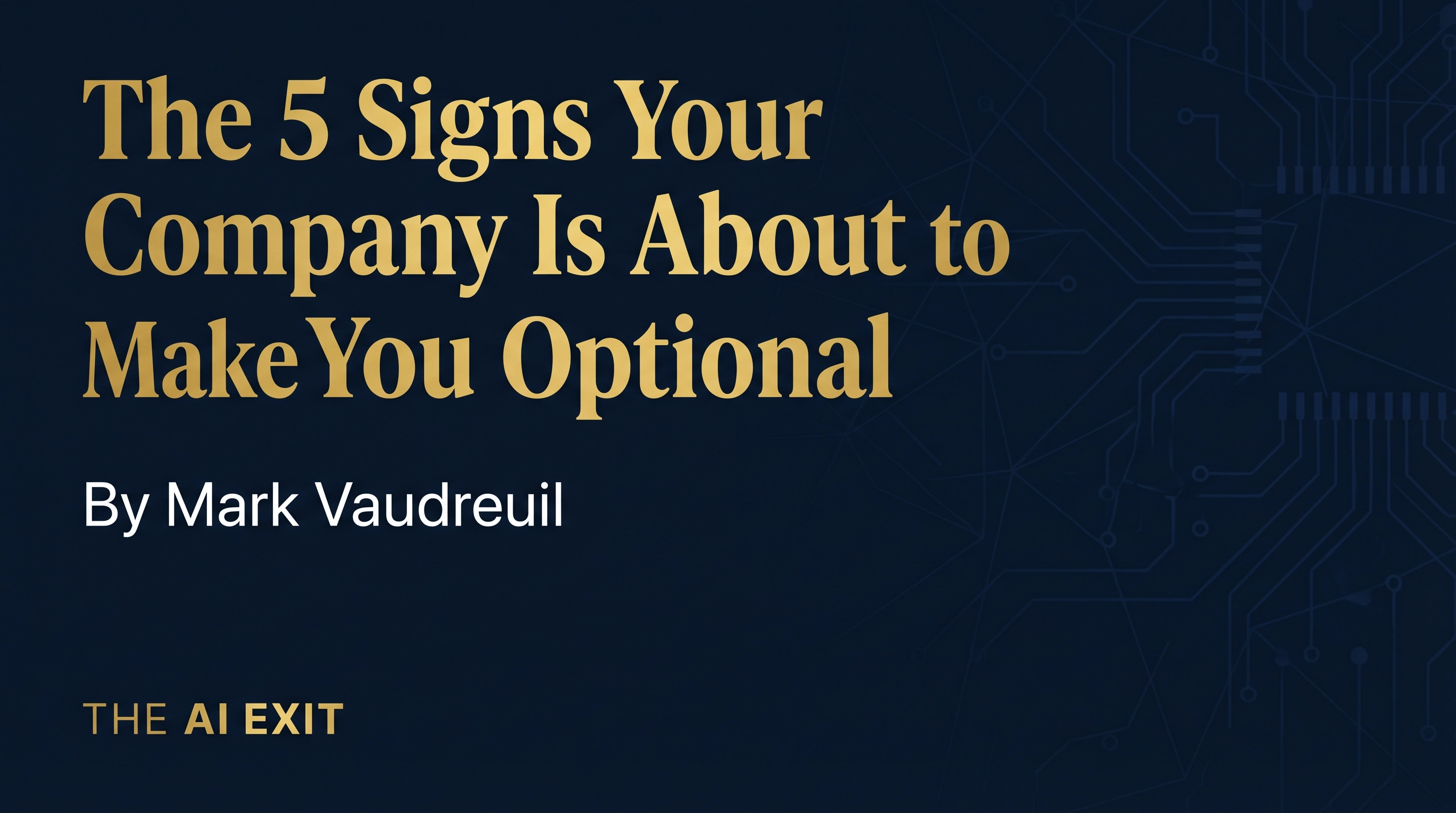 The 5 Signs Your Company Is About to Make You Optional