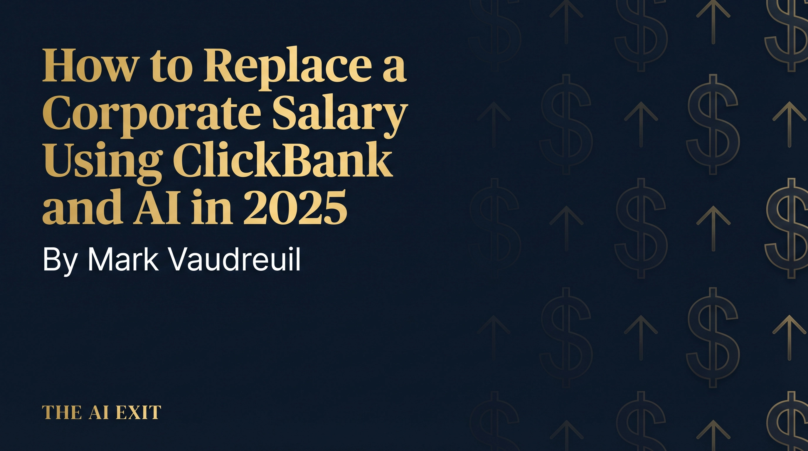 How to Replace a Corporate Salary Using ClickBank and AI in 2025