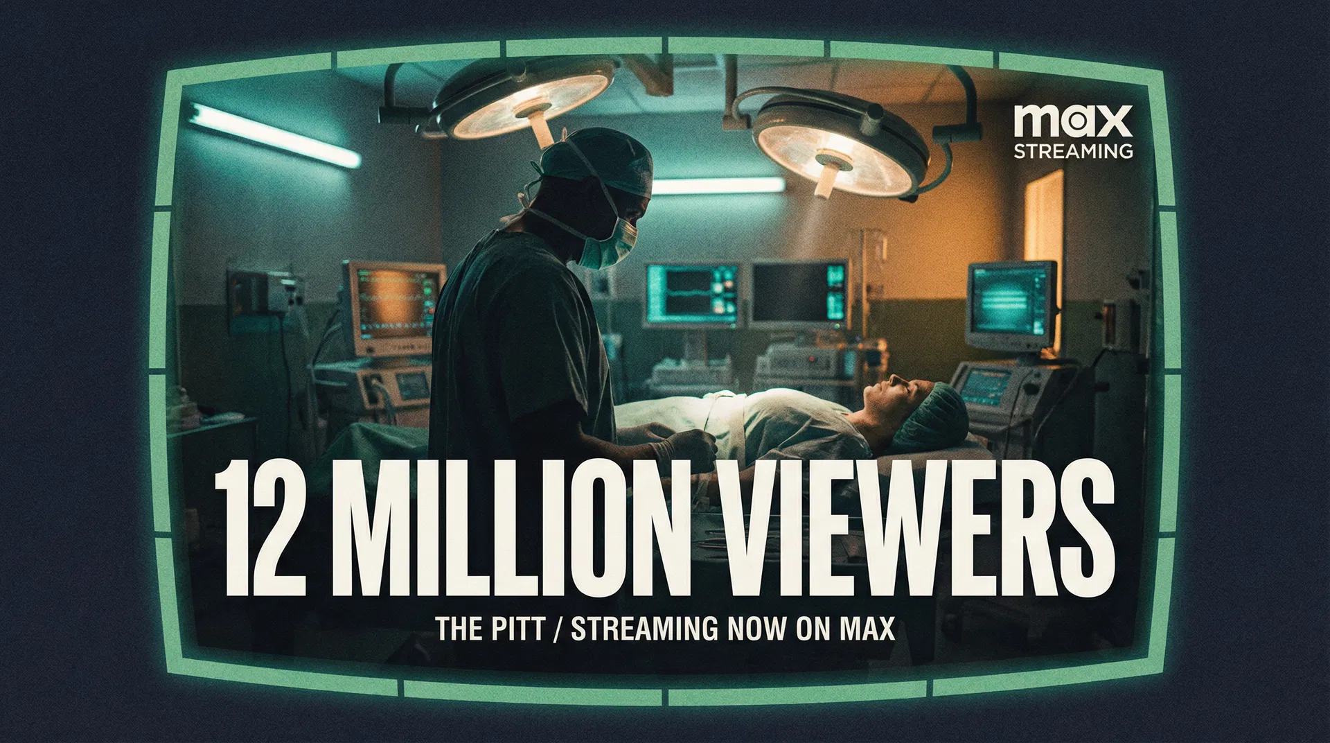 The Pitt on Max - 12 Million Viewers