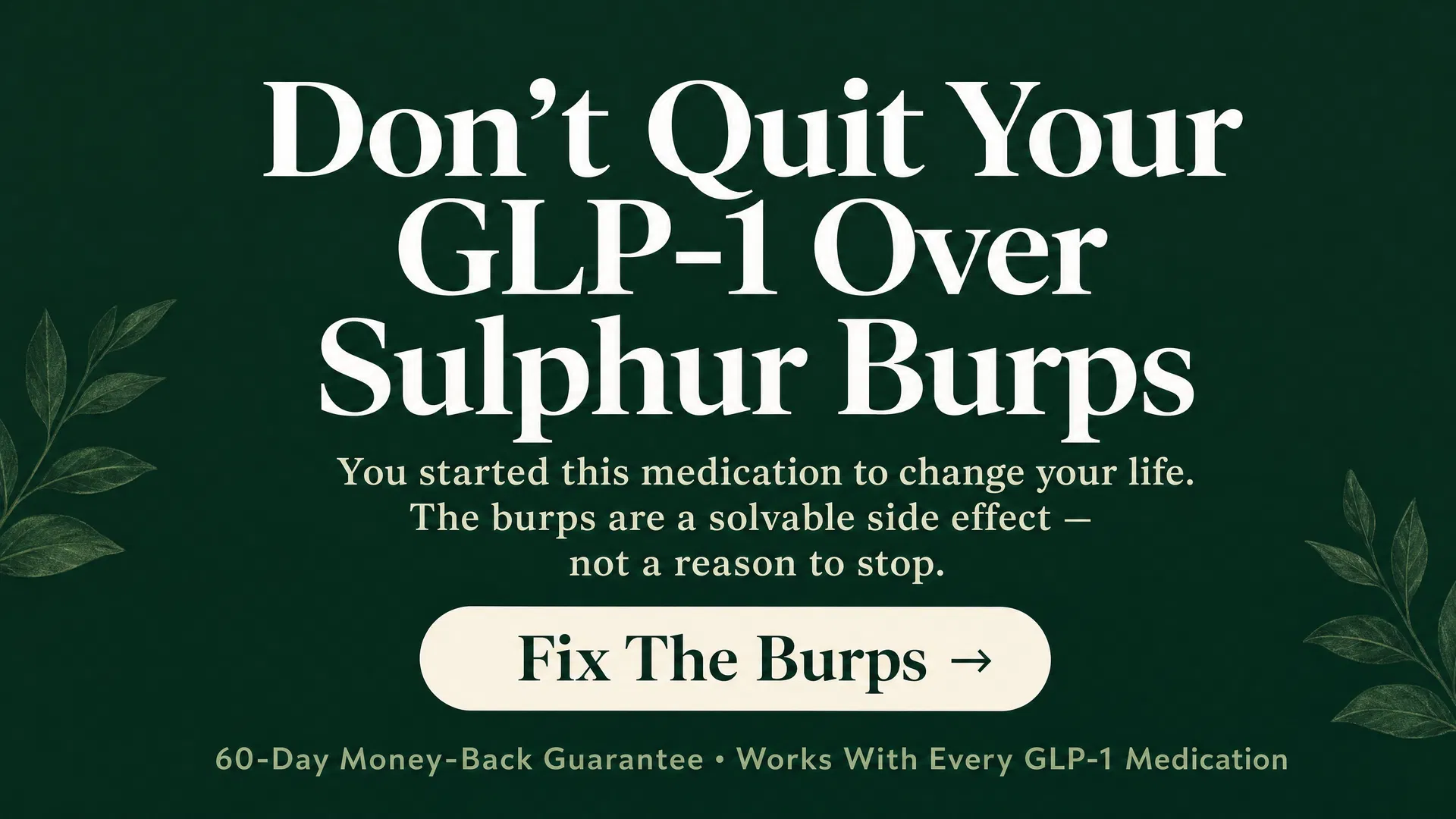 Don't Quit Your GLP-1 Over Sulphur Burps