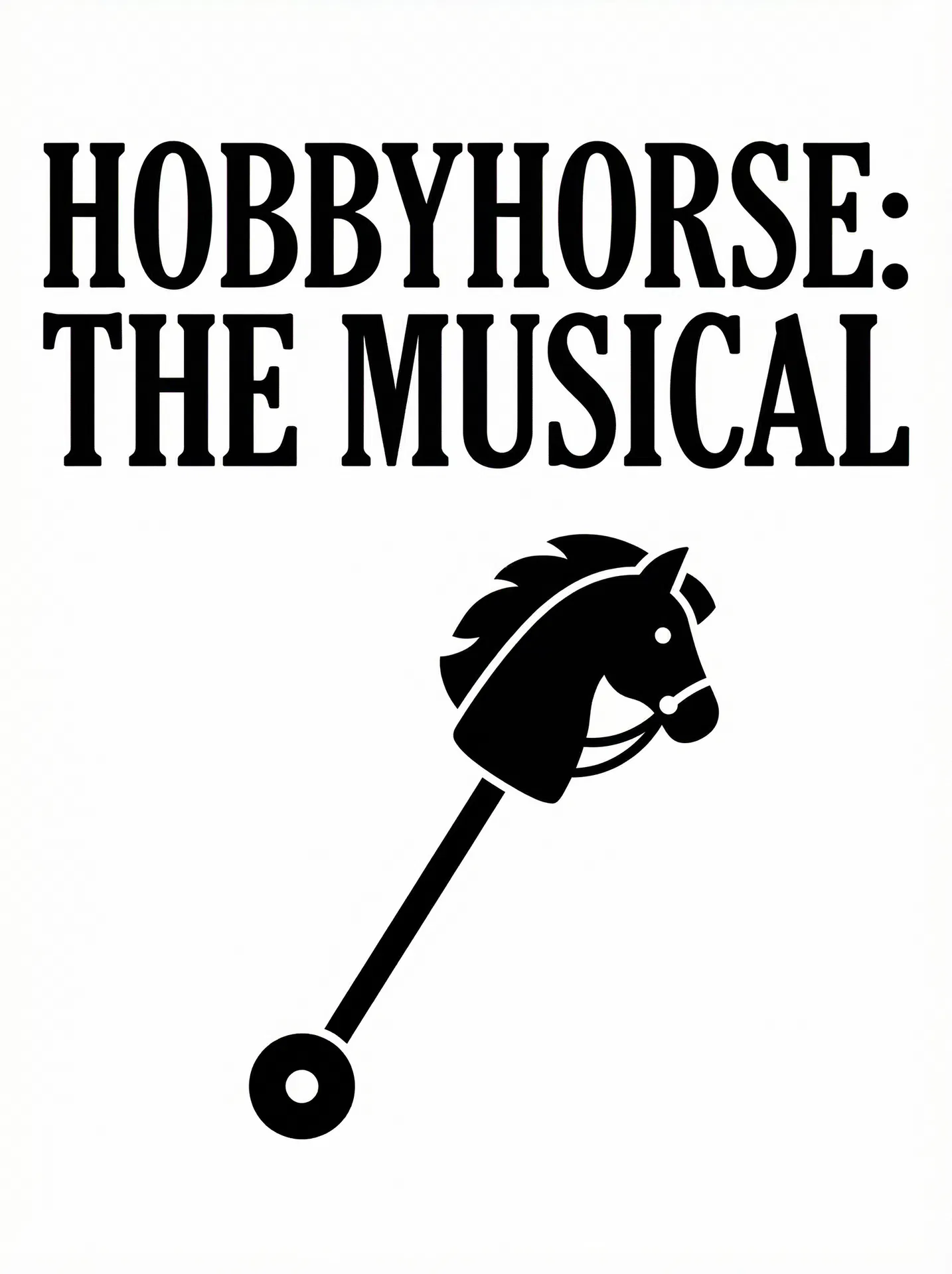 Hobbyhorse: The Musical — A New Musical by Zatta & Shore