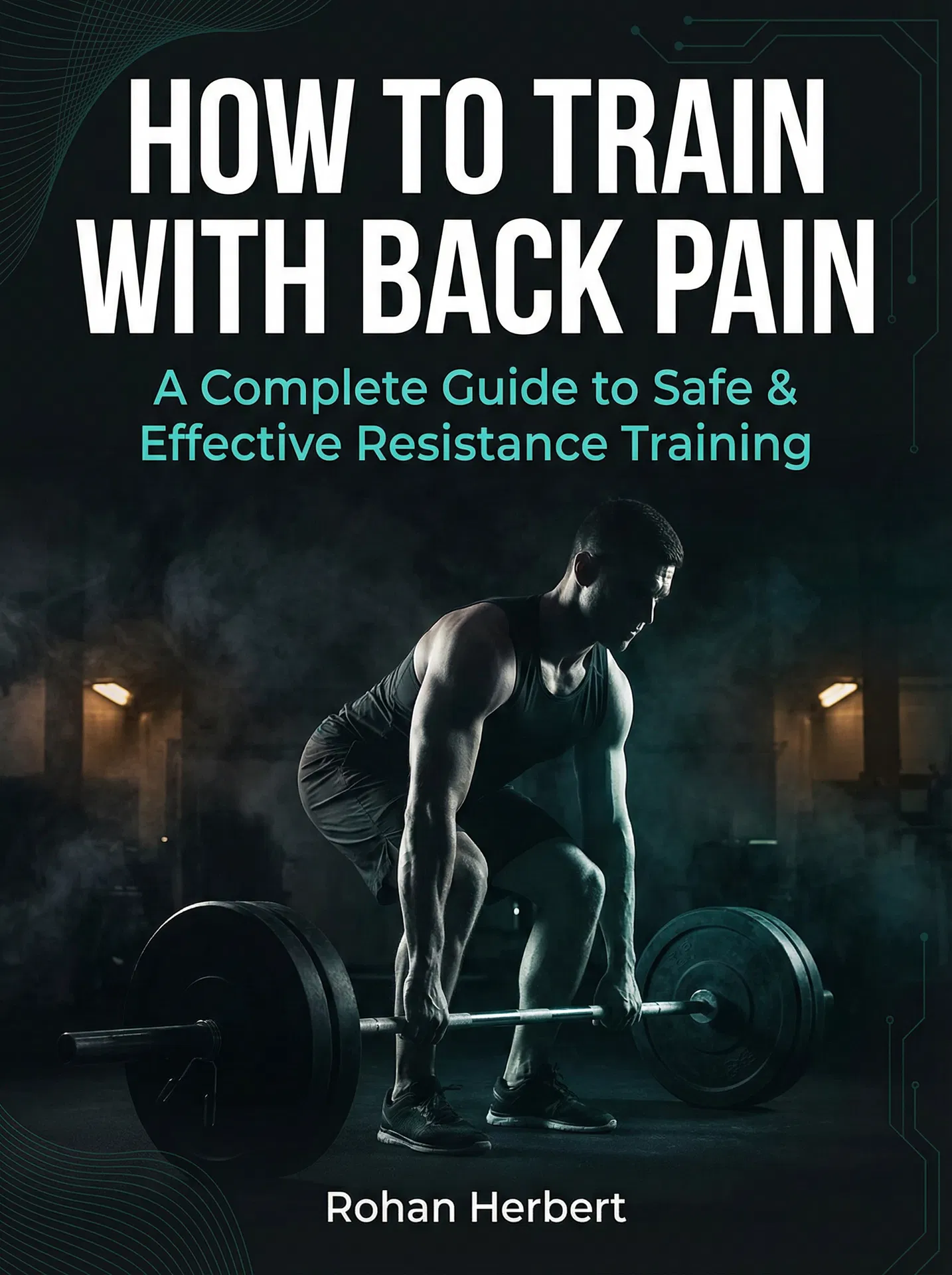 How to Train with Back Pain — back pain ebook by Rohan Herbert, Elite Back Coaching