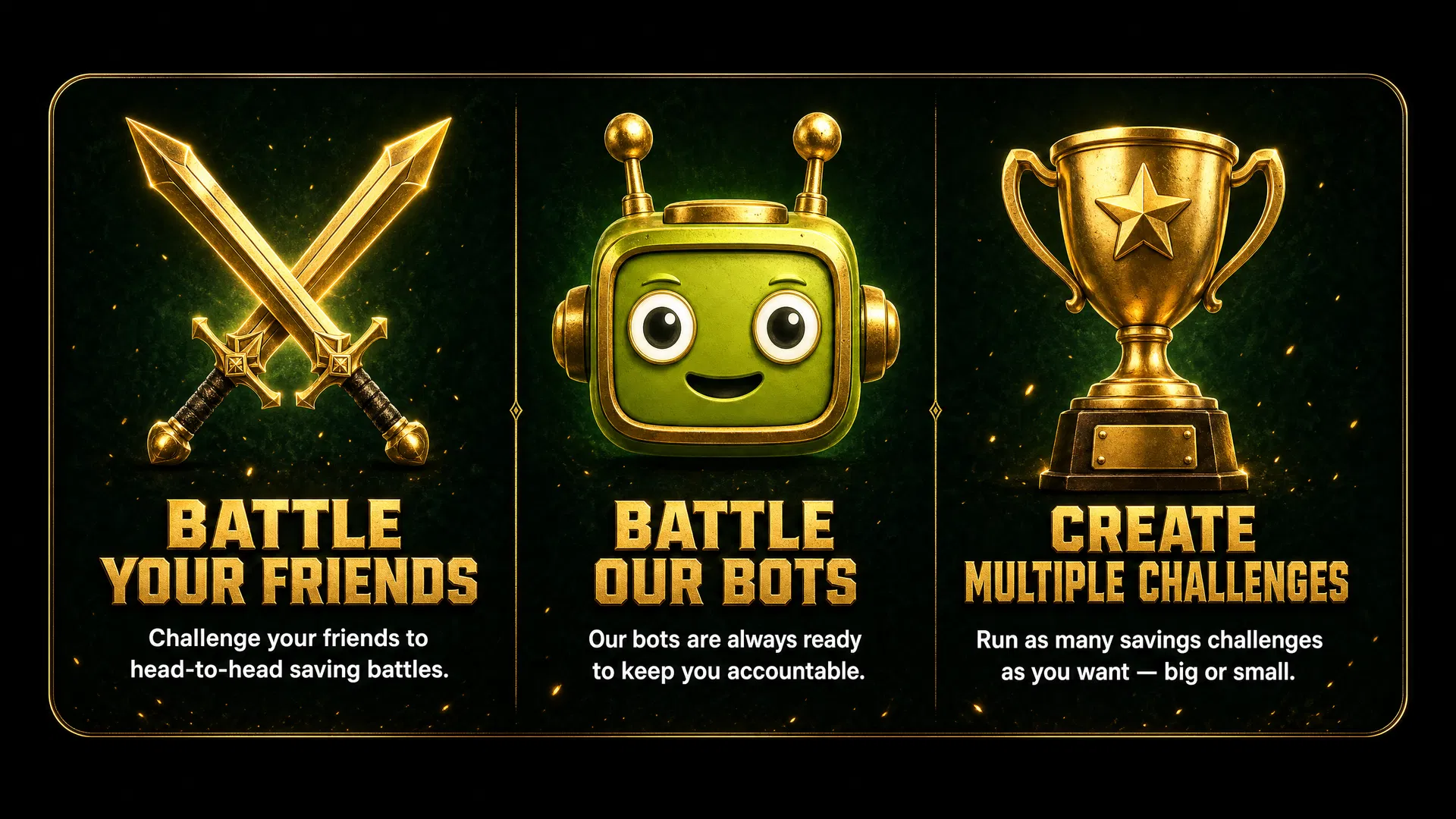 Battle Your Friends. Battle Our Bots. Create Multiple Challenges.